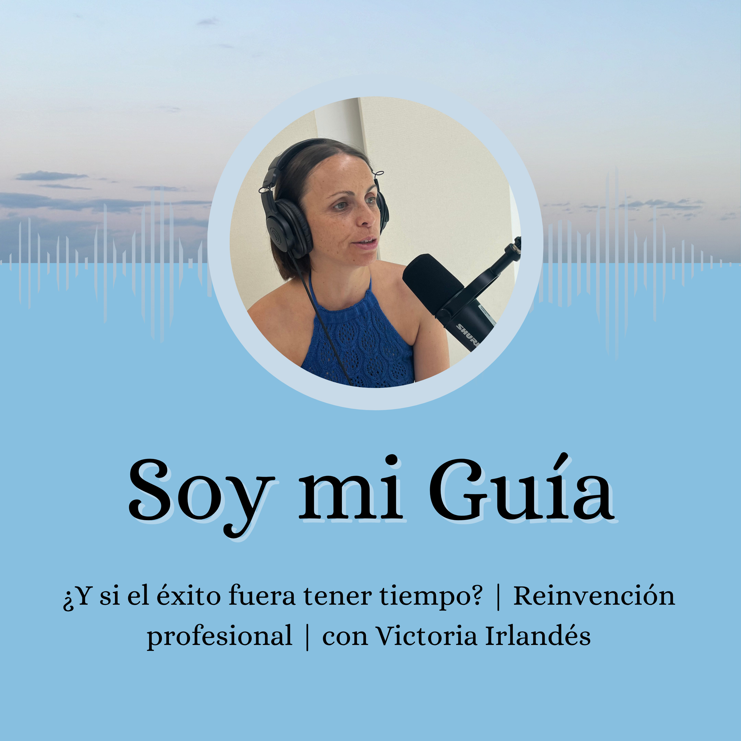 ¿Y si el éxito fuera tener tiempo? | Reinvención profesional con Victoria Irlandés episode artwork