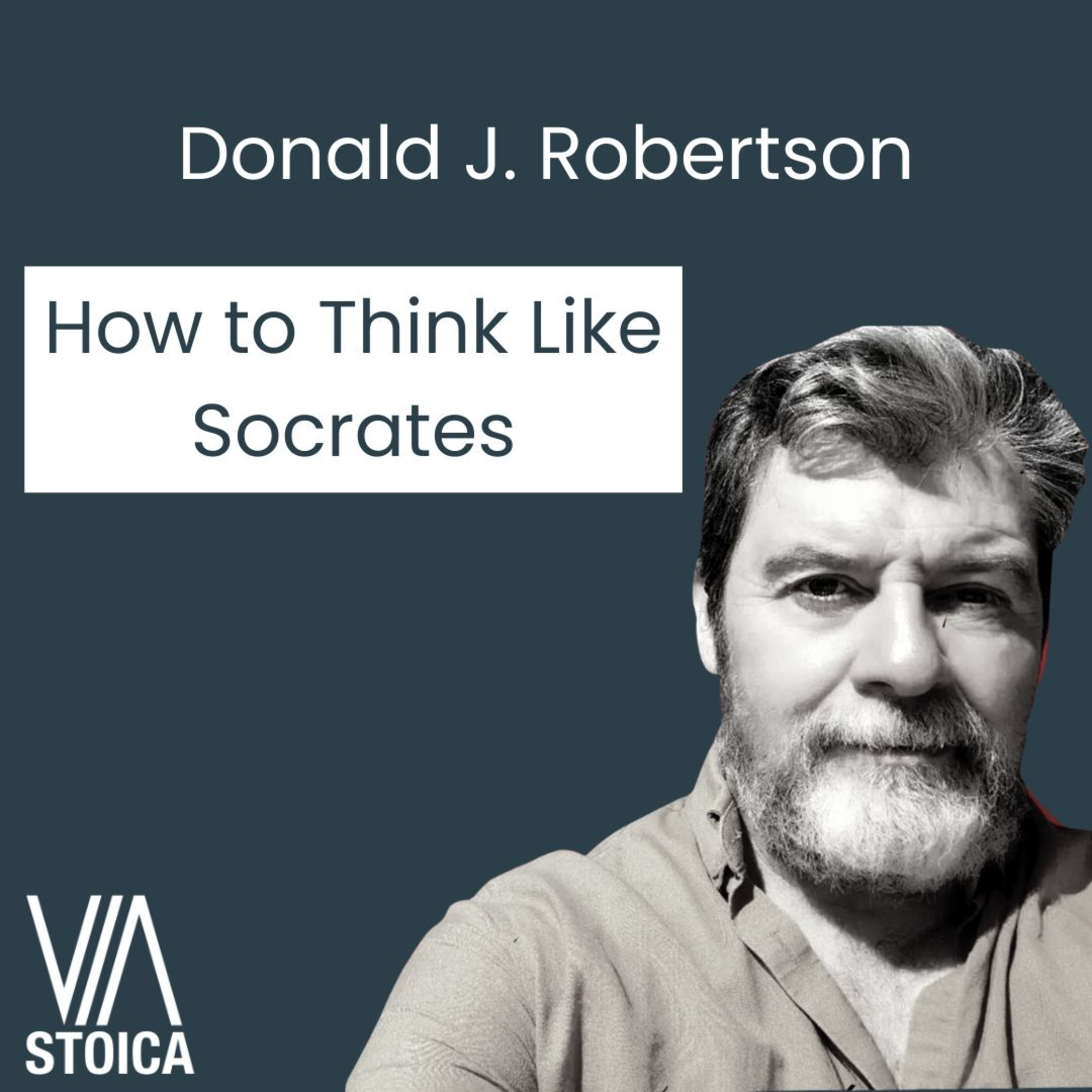 A Stoic Conversation with Donald Robertson: How to Think Like Socrates