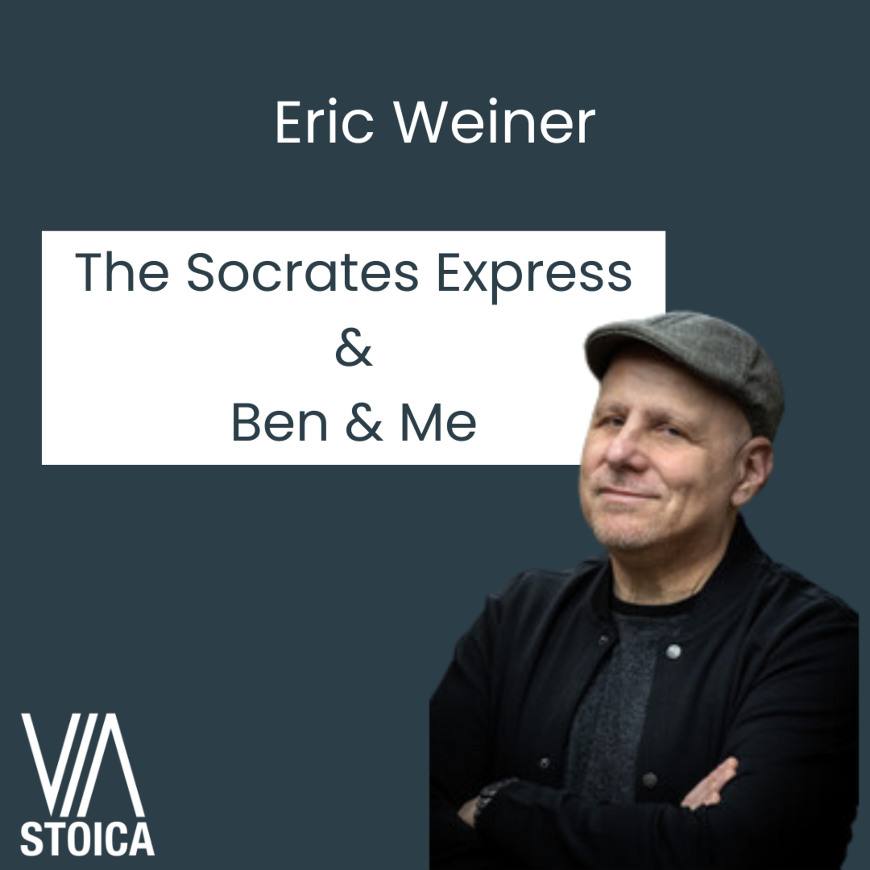 A Stoic Conversation with Eric Weiner: From Socrates to Ben & Me