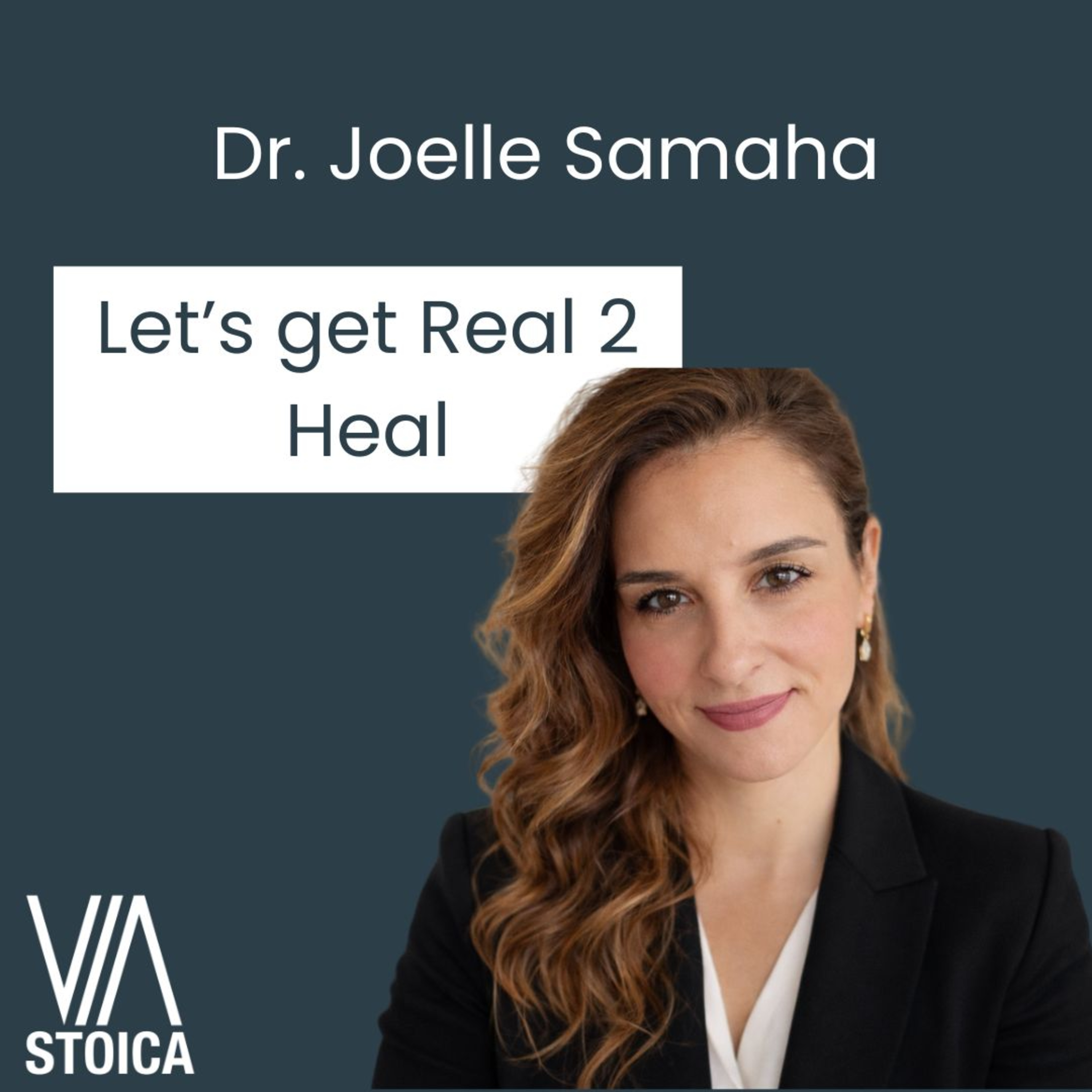 A Stoic Conversation with Dr. Joelle Samaha: Let's get Real 2 Heal episode artwork