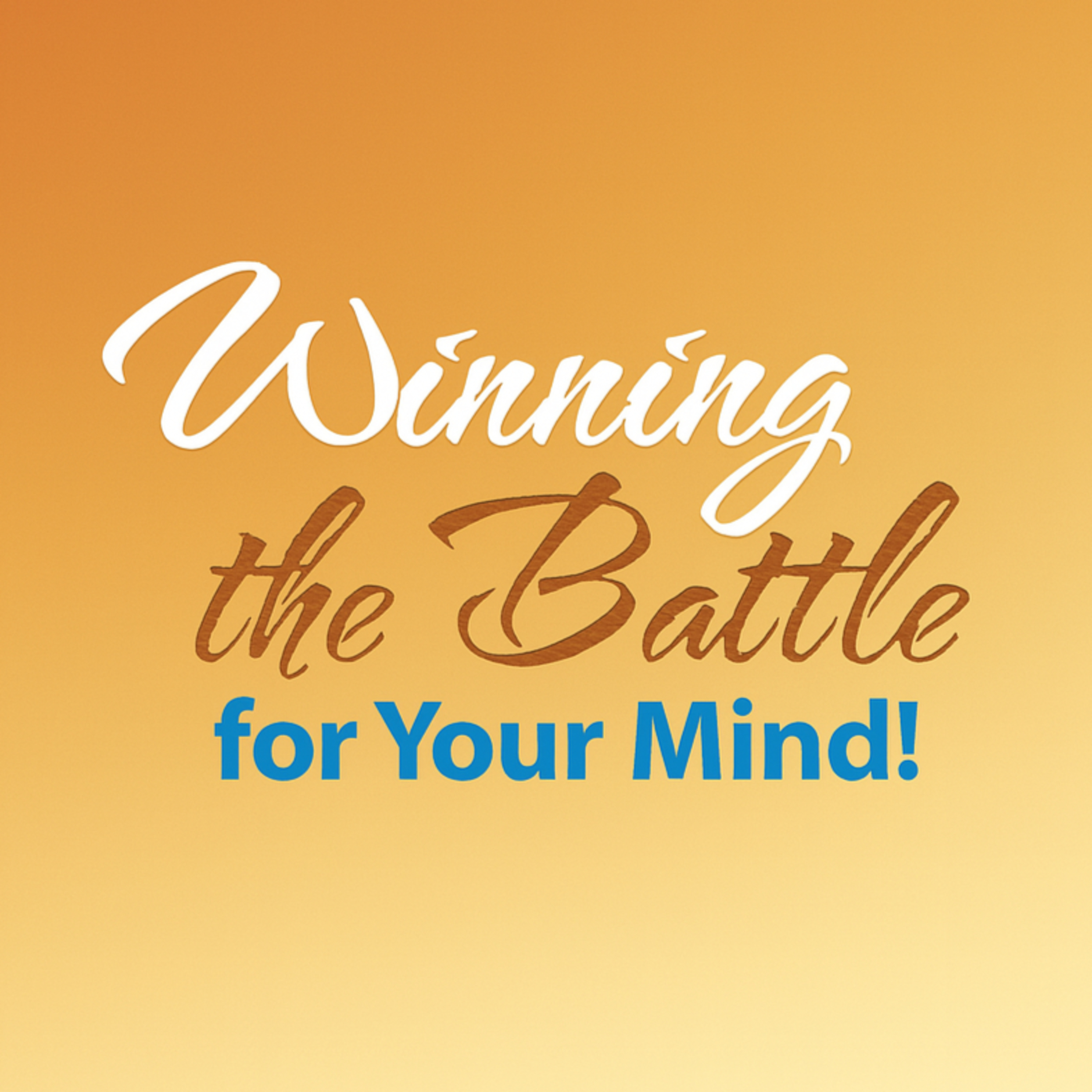 Five Breakthrough Keys to Winning the Battle for Your Mind