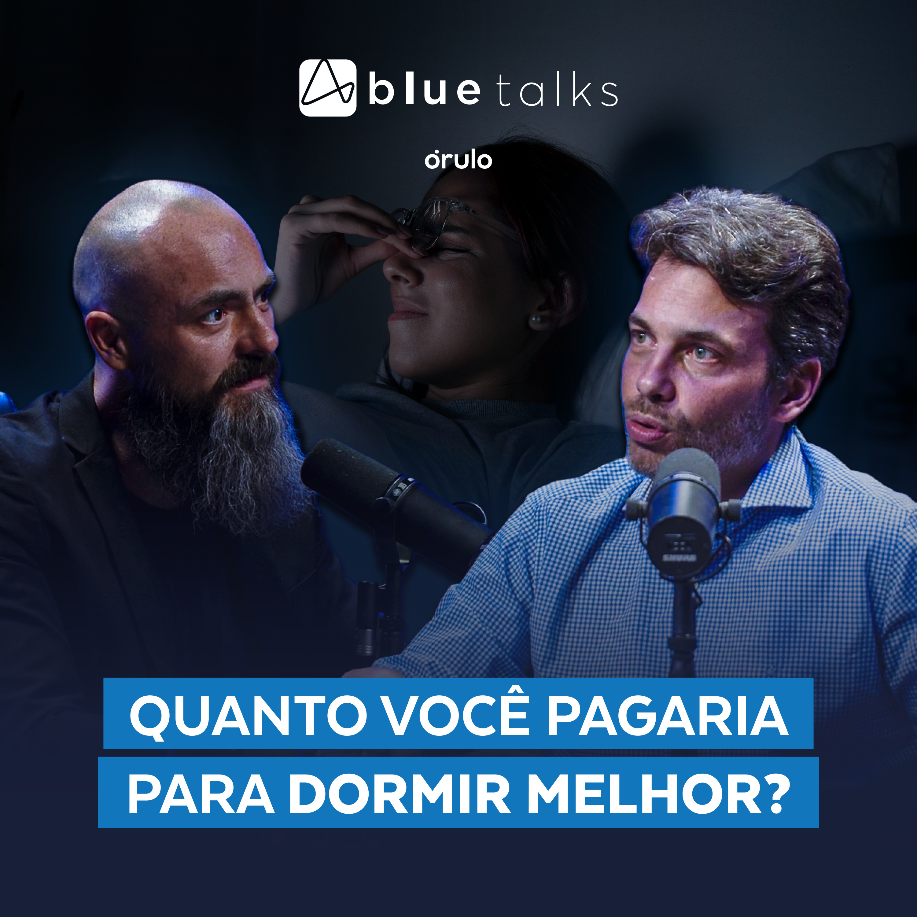 Quanto você pagaria para dormir melhor? | Blue Talks com Andre Marin episode artwork