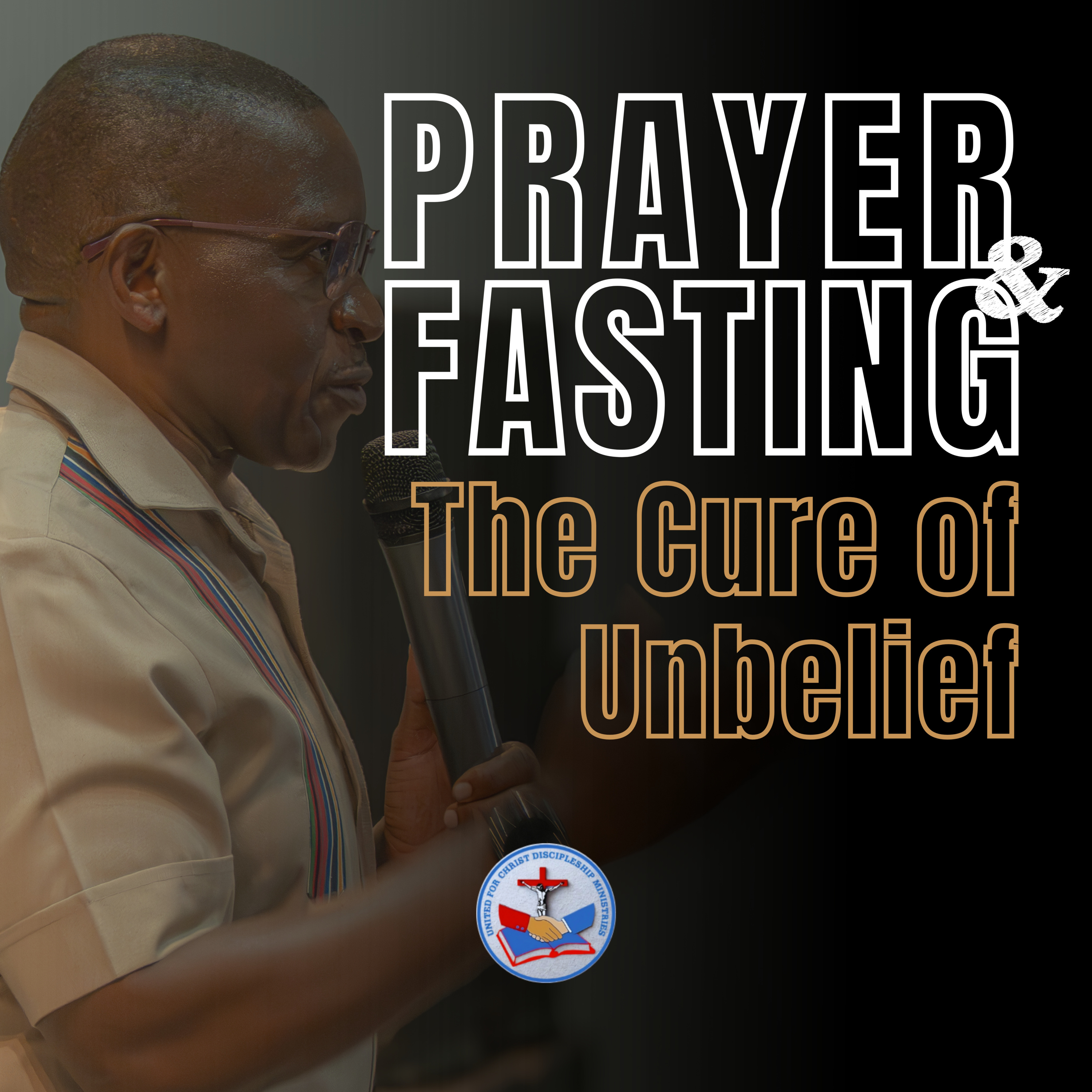Prayer & Fasting – The Cure of Unbelief