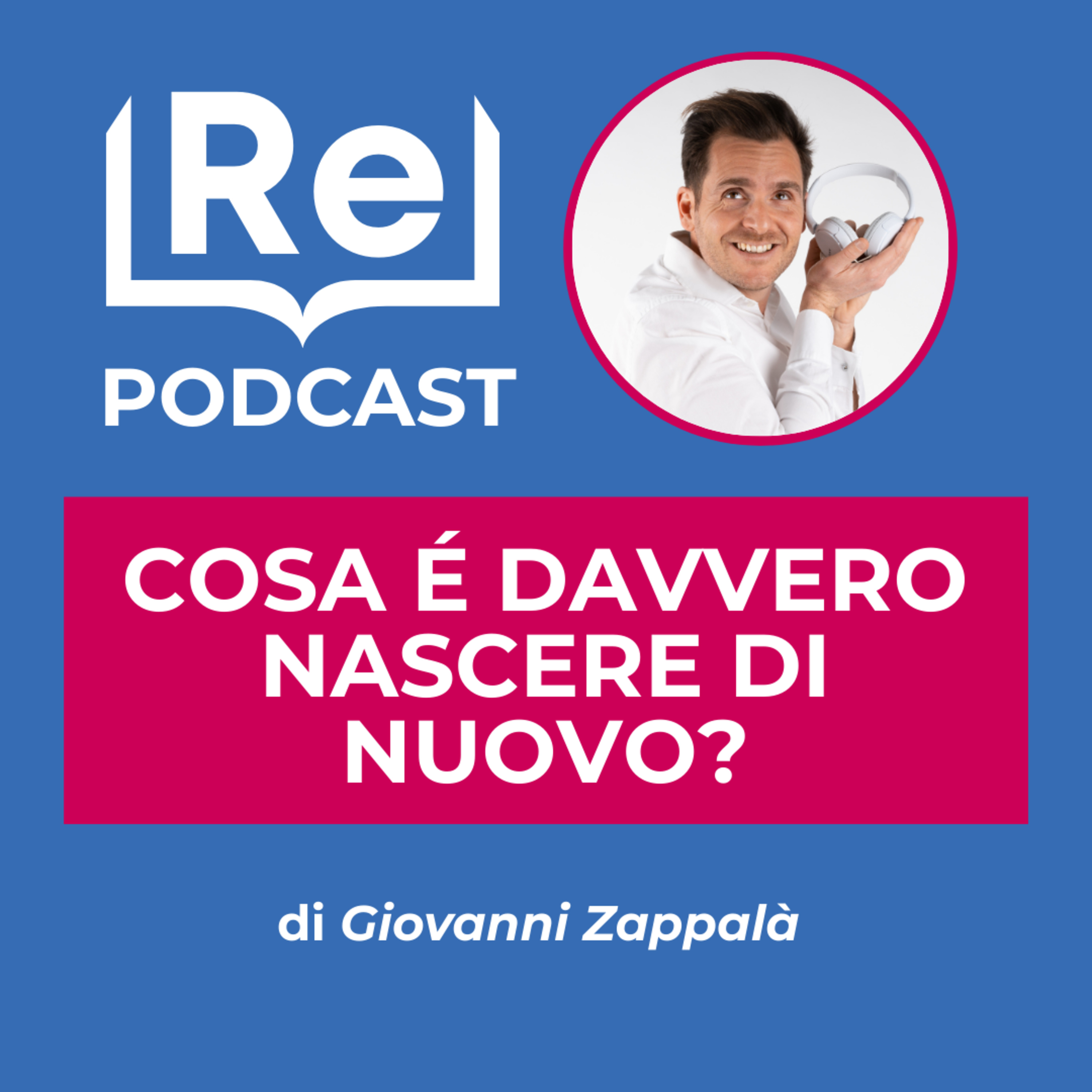 COSA È DAVVERO NASCERE DI NUOVO? episode artwork