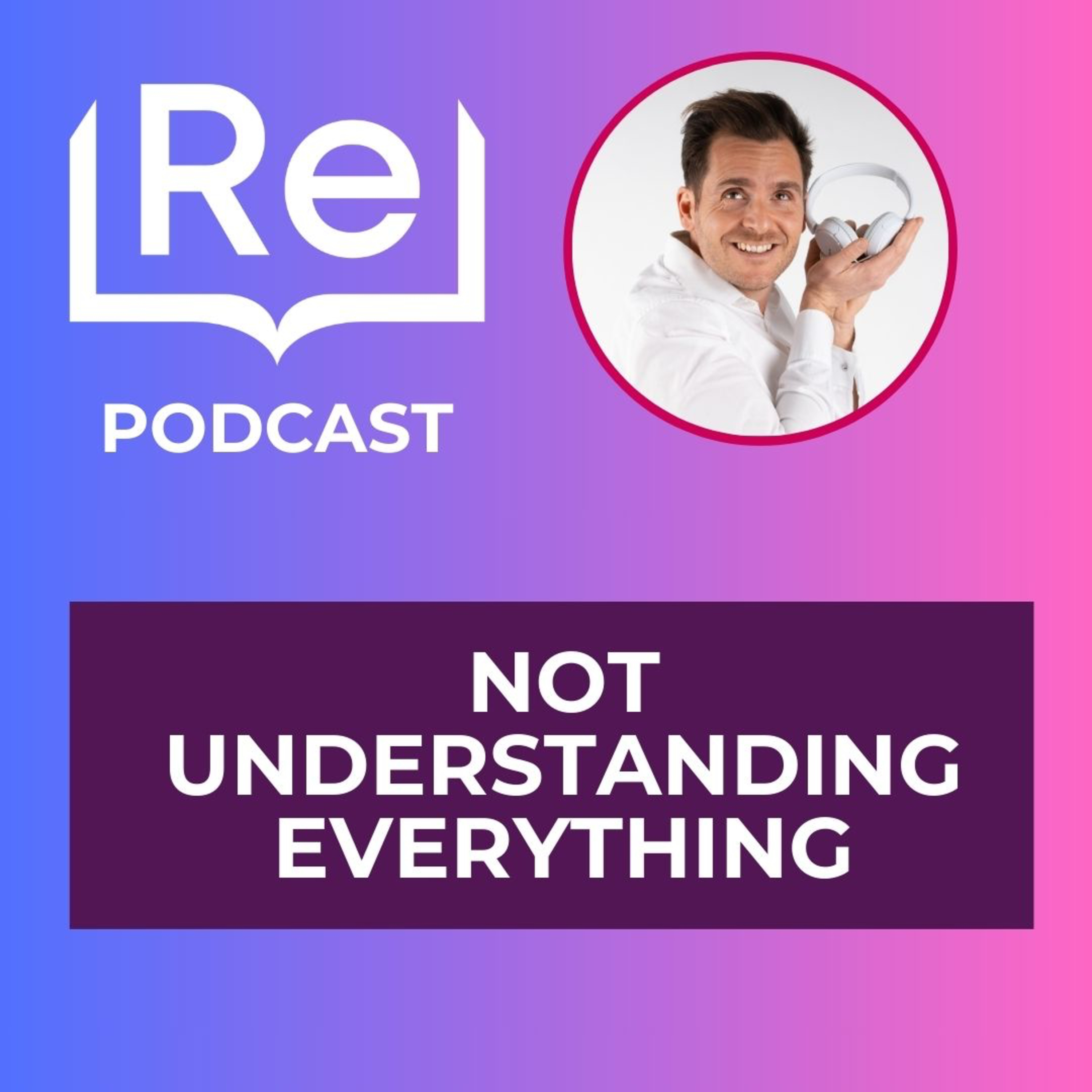 02- ENG- NOT UNDERSTANDING EVERYTHING  episode artwork