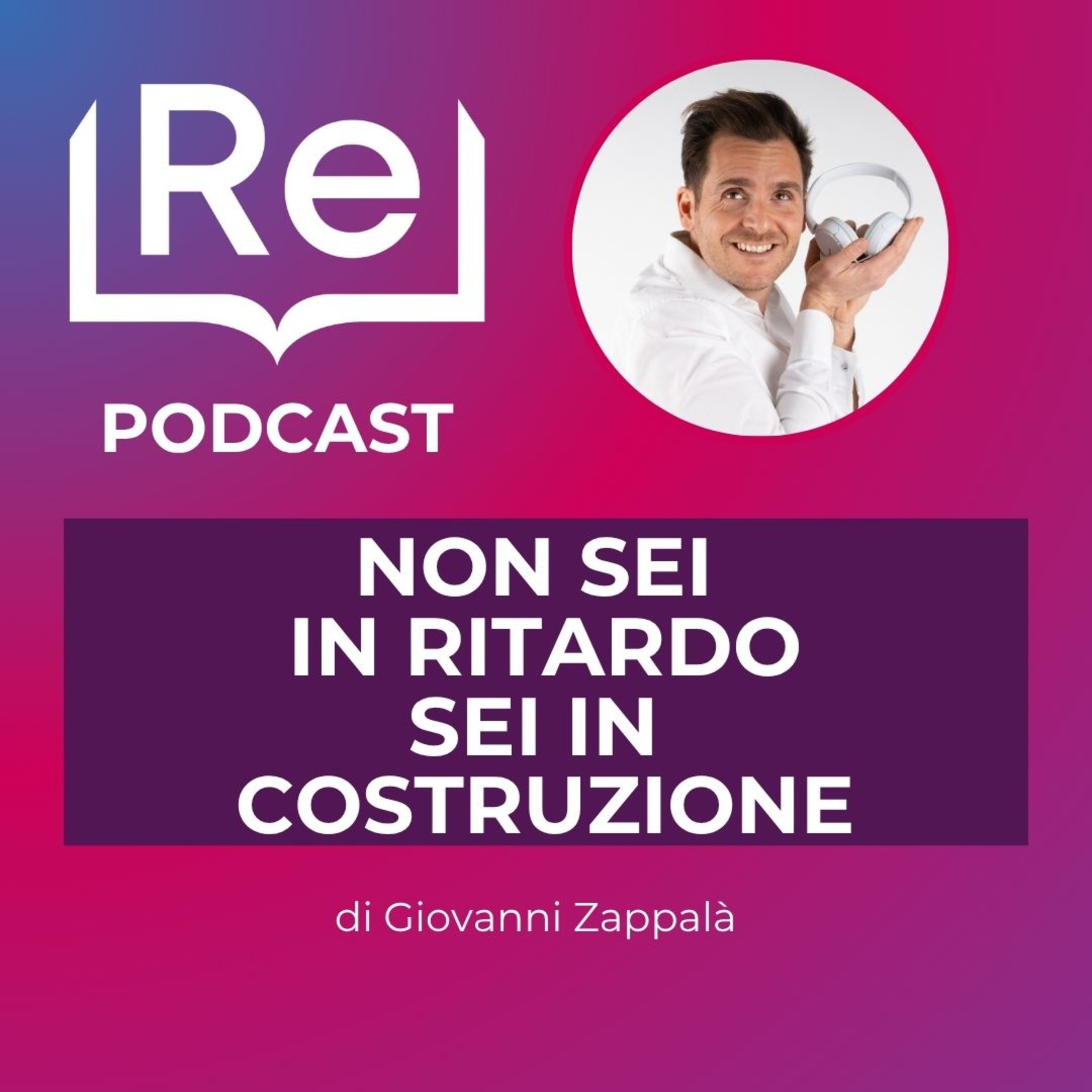 NON SEI IN RITARDO, SEI IN COSTRUZIONE episode artwork