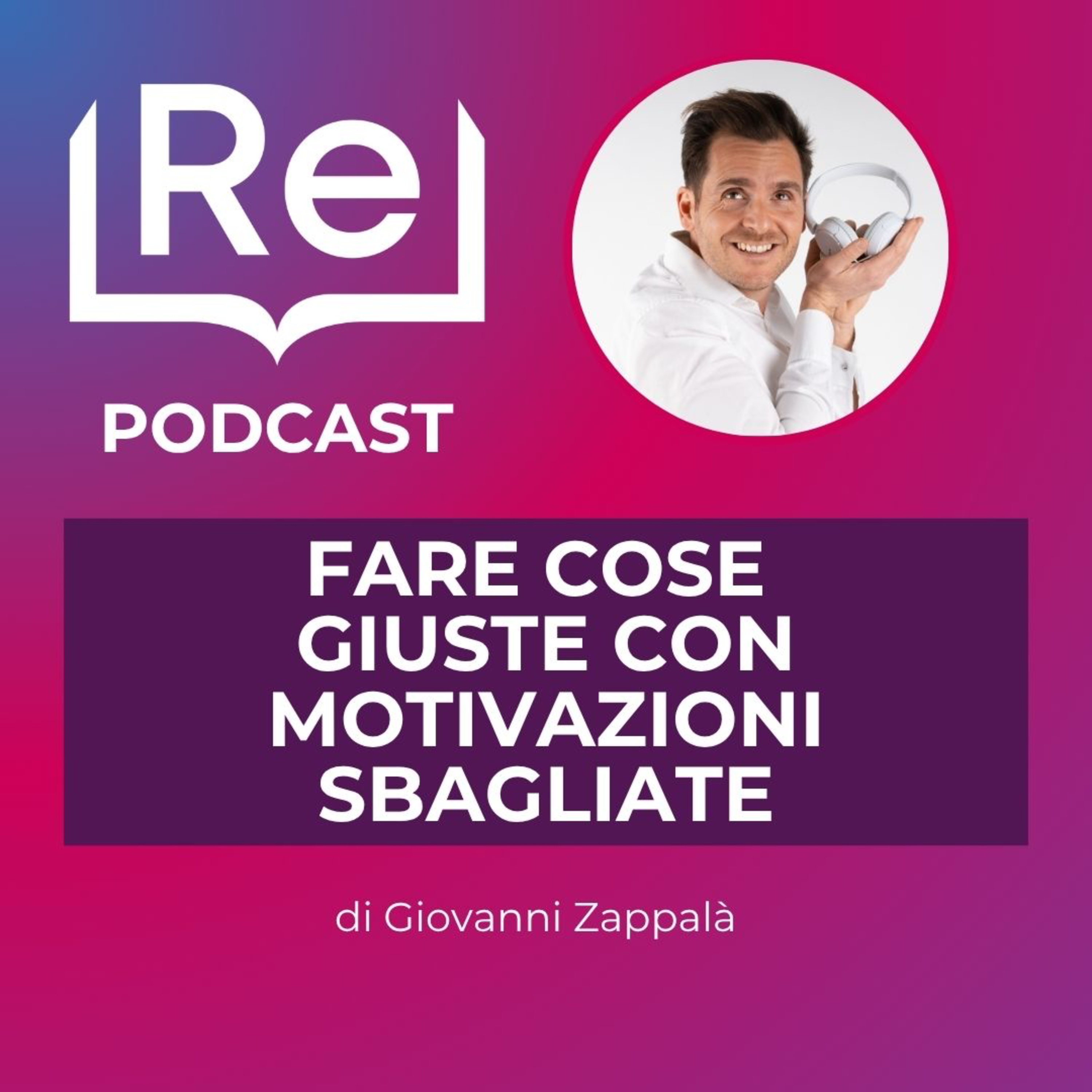 FARE COSE GIUSTE CON MOTIVAZIONI SBAGLIATE episode artwork