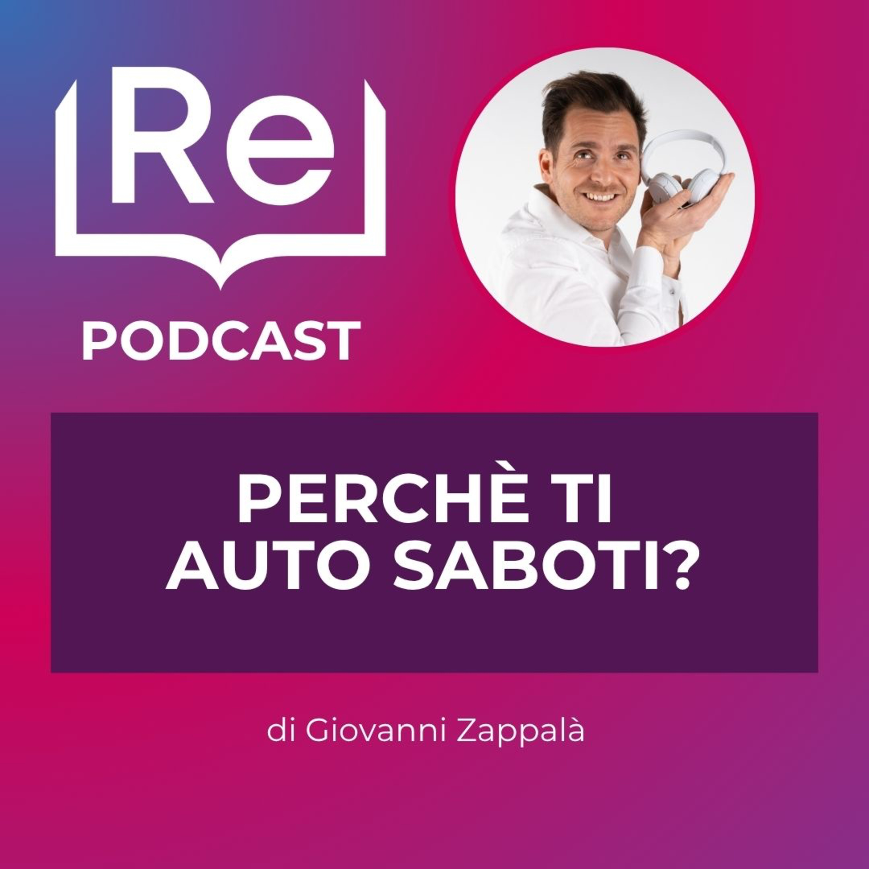PERCHE' TI AUTO SABOTI? episode artwork