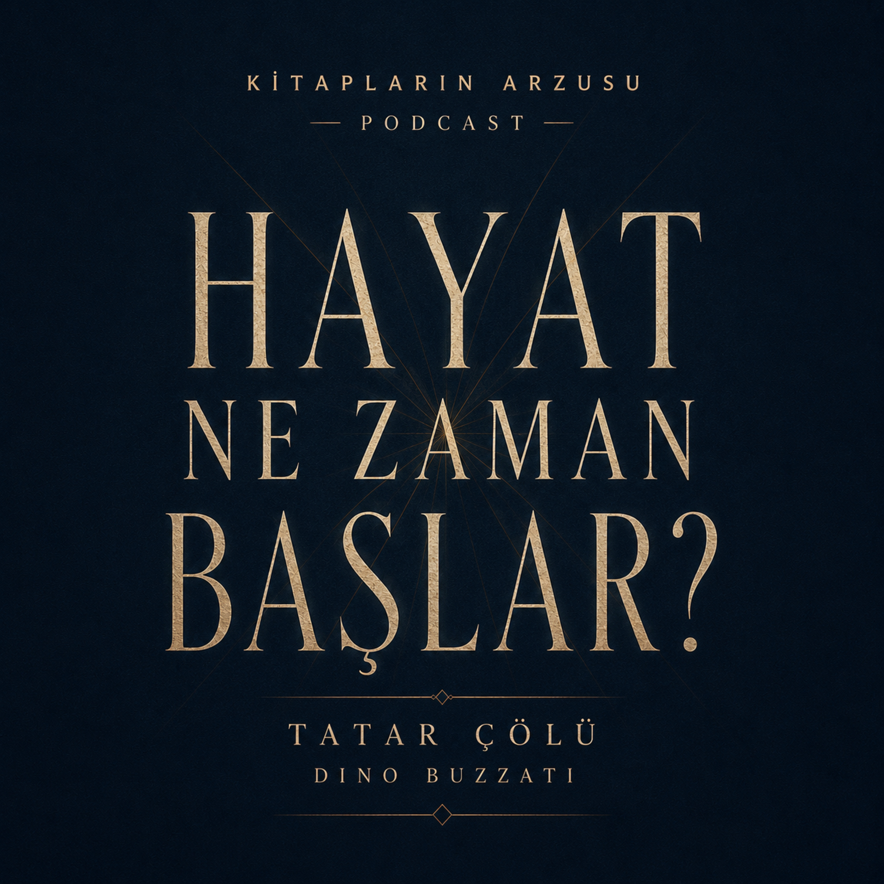 Hayat Ne Zaman Başlar? | Tatar Çölü episode artwork