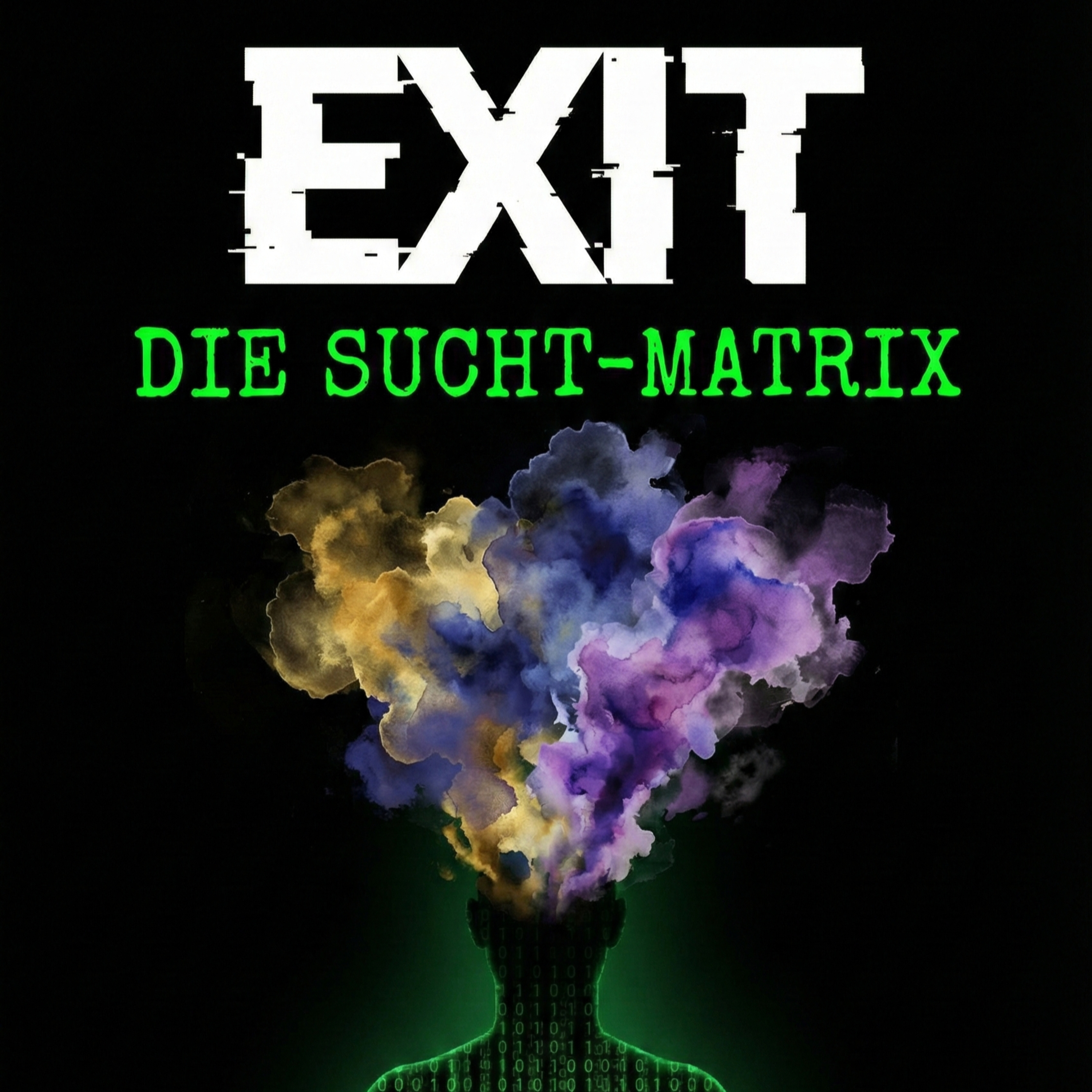 #23 Folge 15: EXIT: Die Sucht-Matrix – Warum du nicht richtig krank, sondern programmiert bist (Buch-Launch) episode artwork