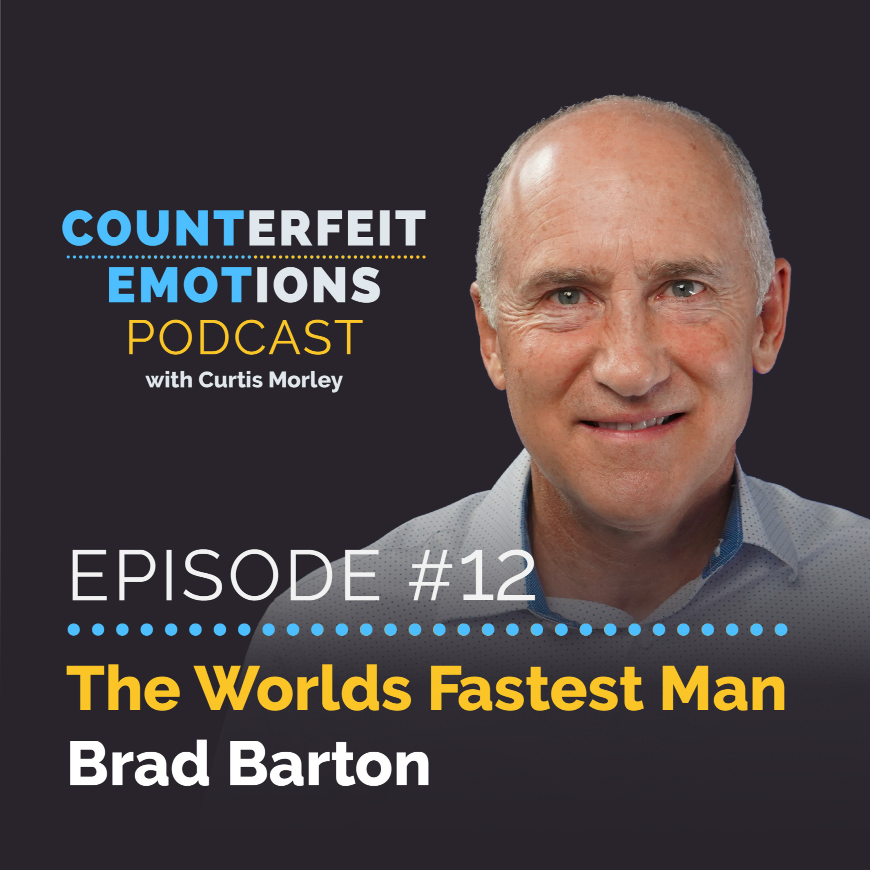 Episode #12 – World’s Fastest Man – Brad Barton