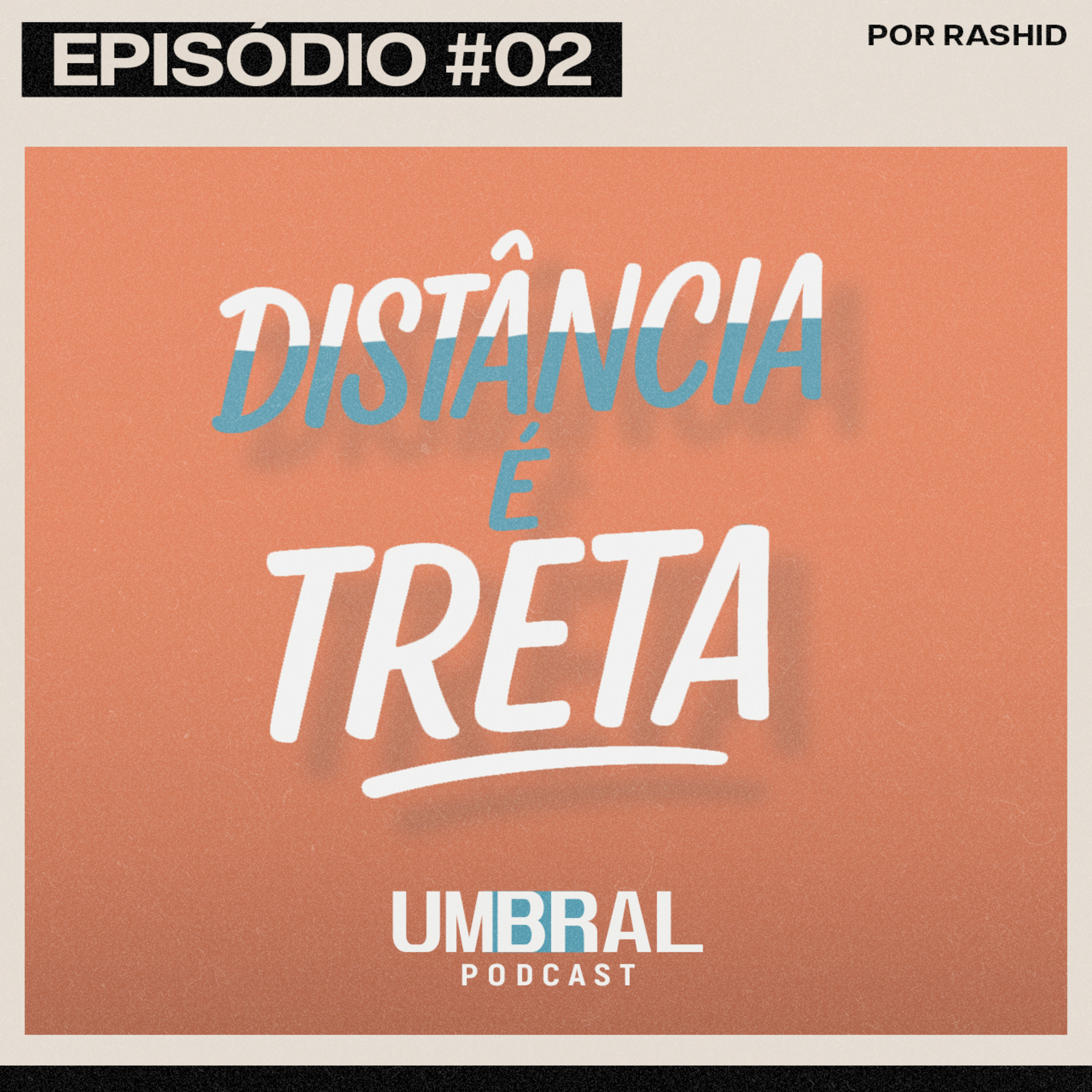 02 - Distância é Treta episode artwork
