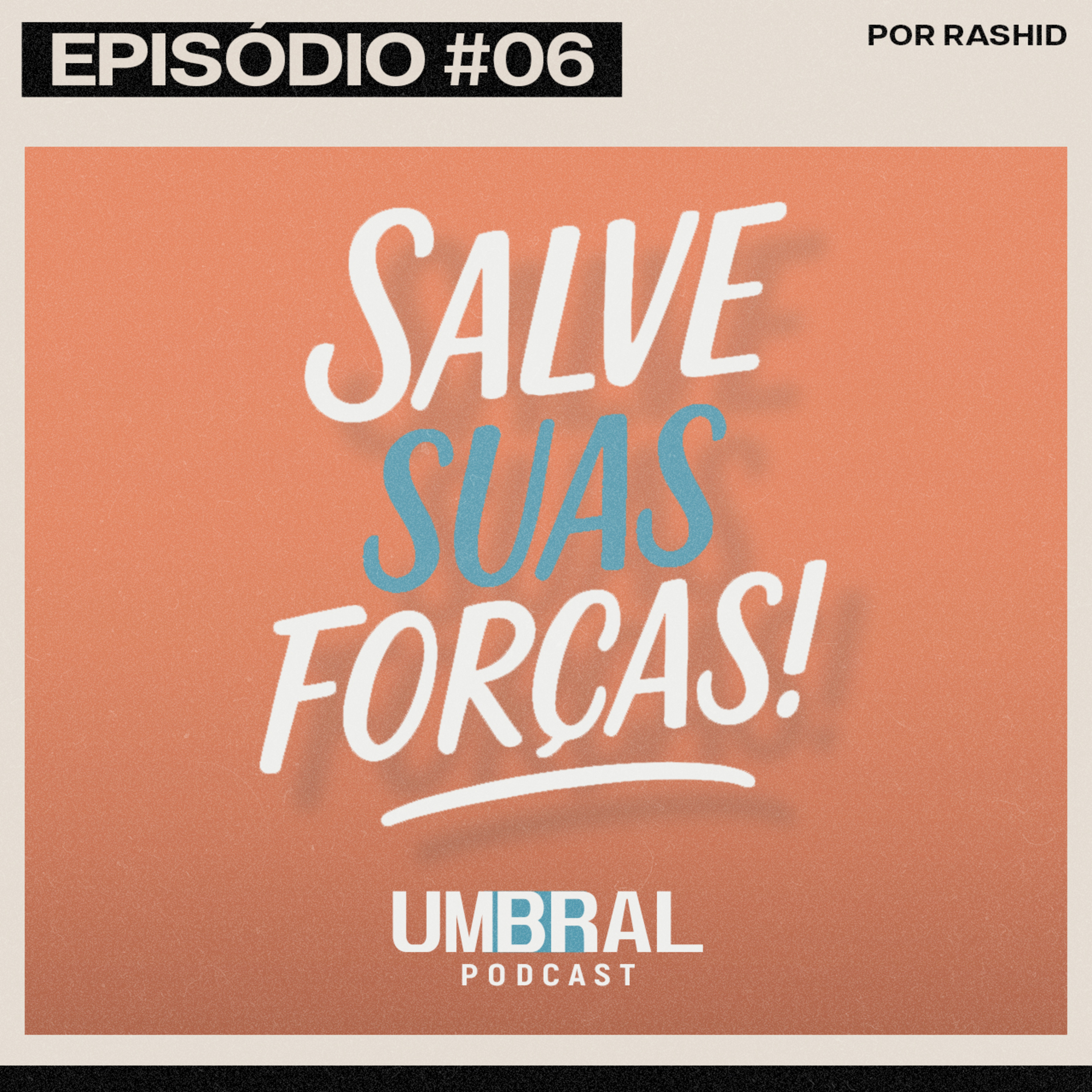 06 - Salve Suas Forças episode artwork