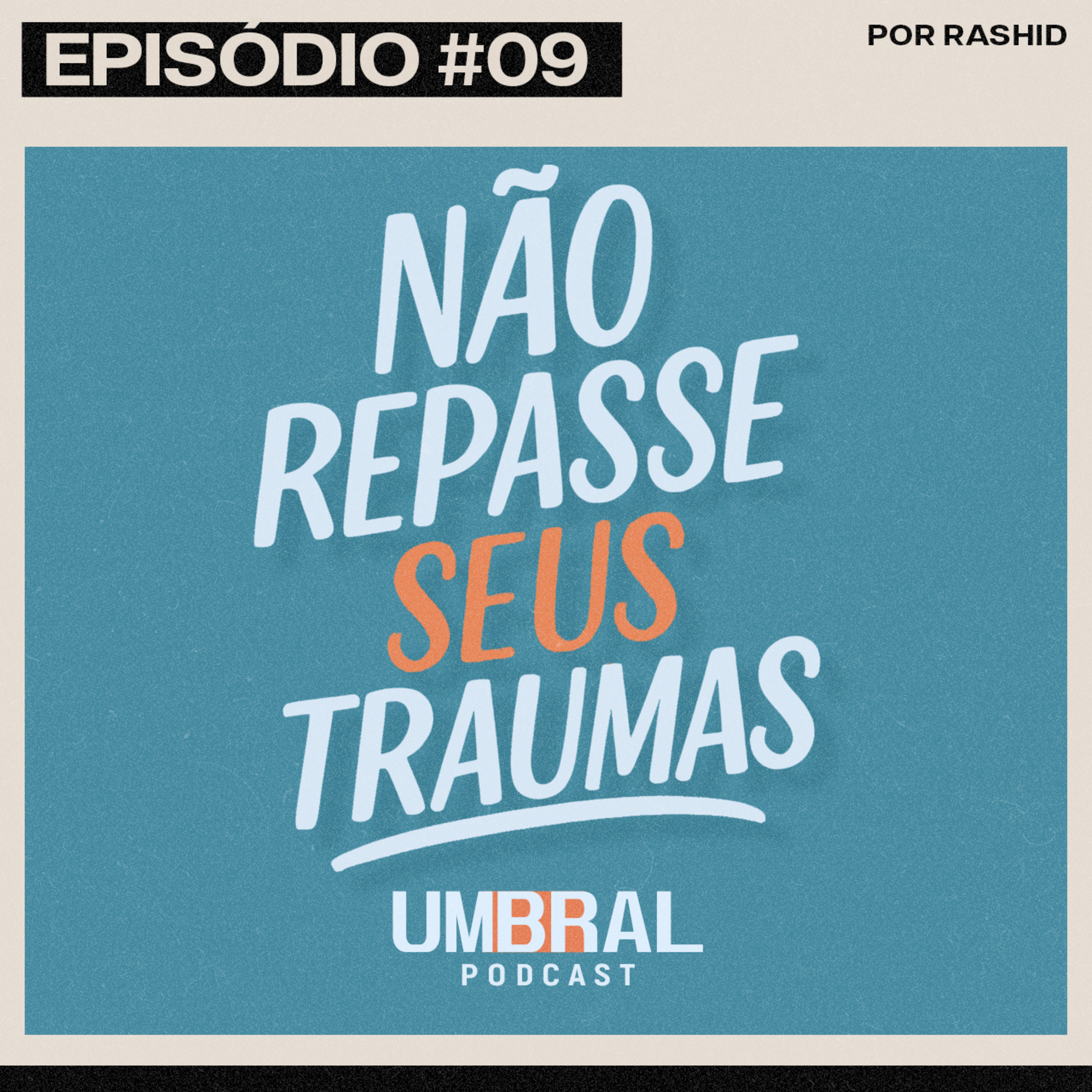 09 - Não Repasse Seus Traumas episode artwork