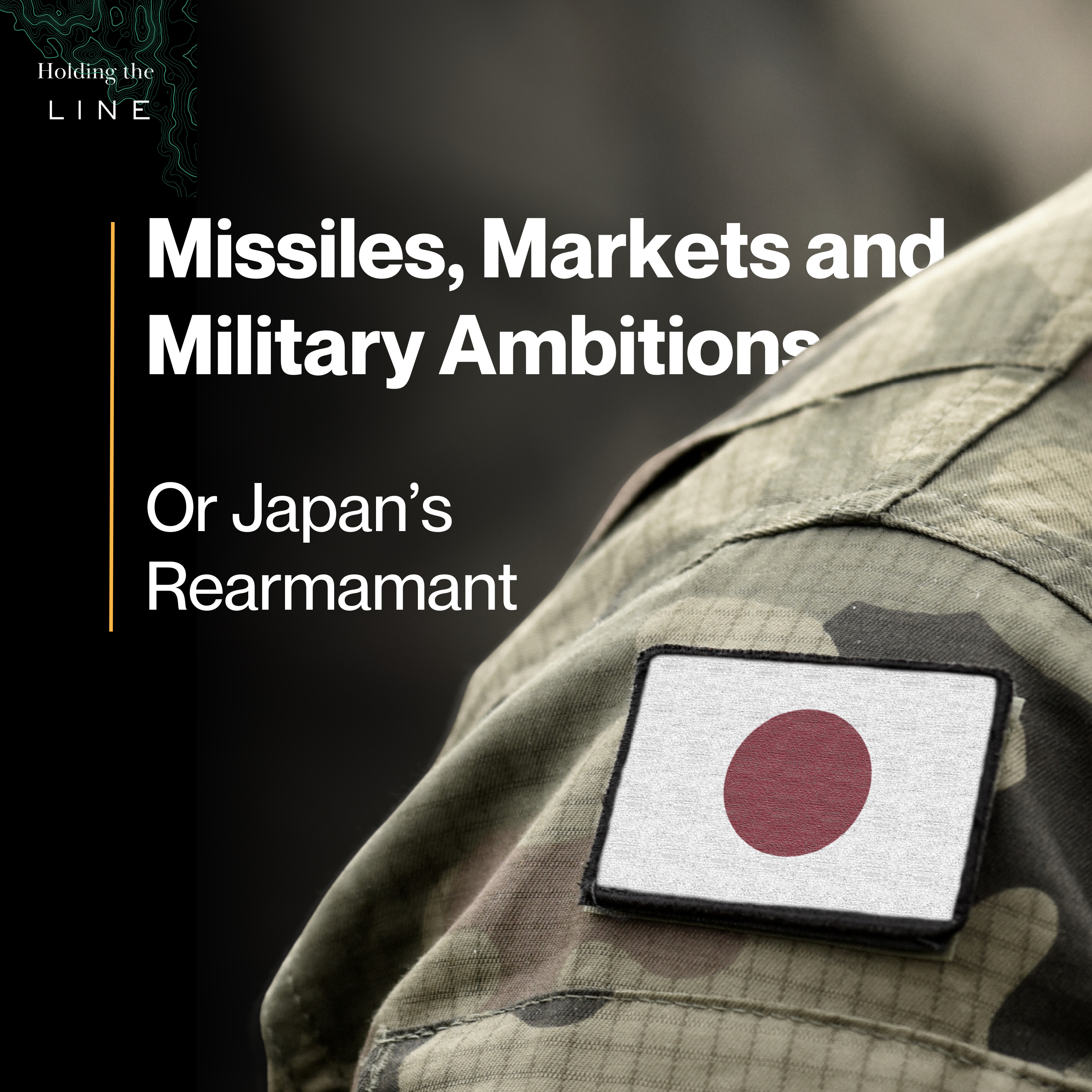 Japan Rearms: Missiles, Markets and Military Ambitions episode artwork