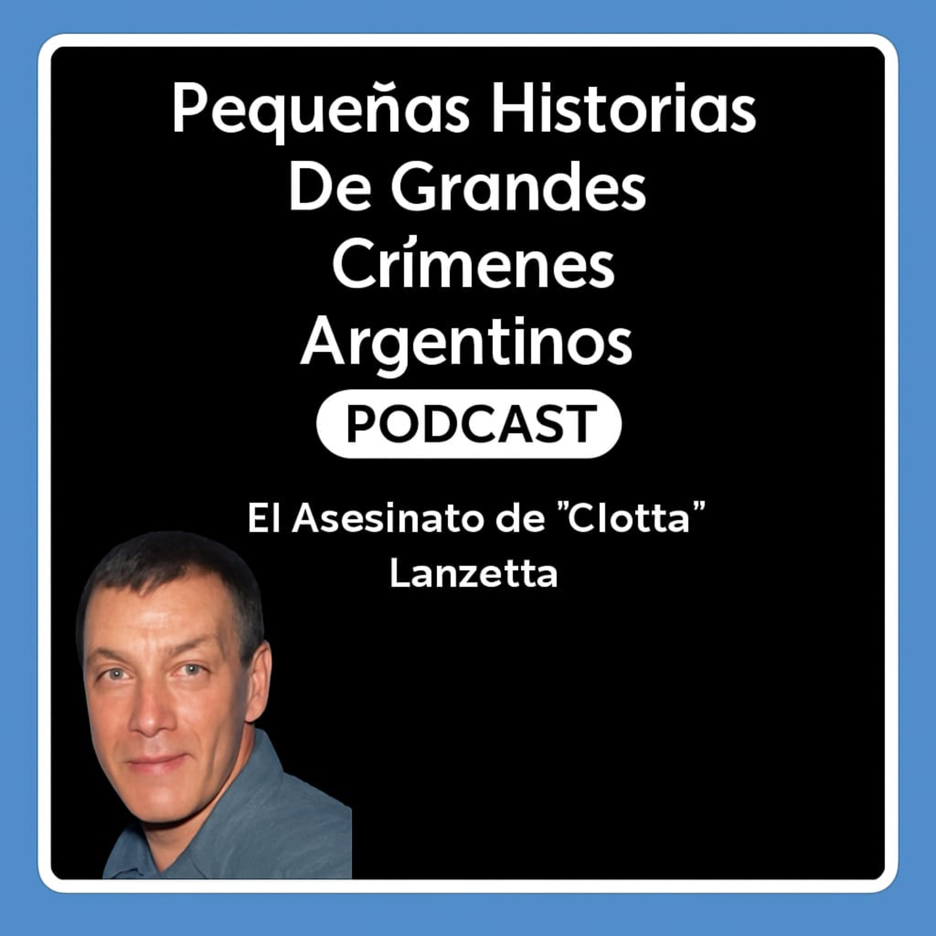 Pequeñas Historias de Grandes Crímenes Argentinos Podcast