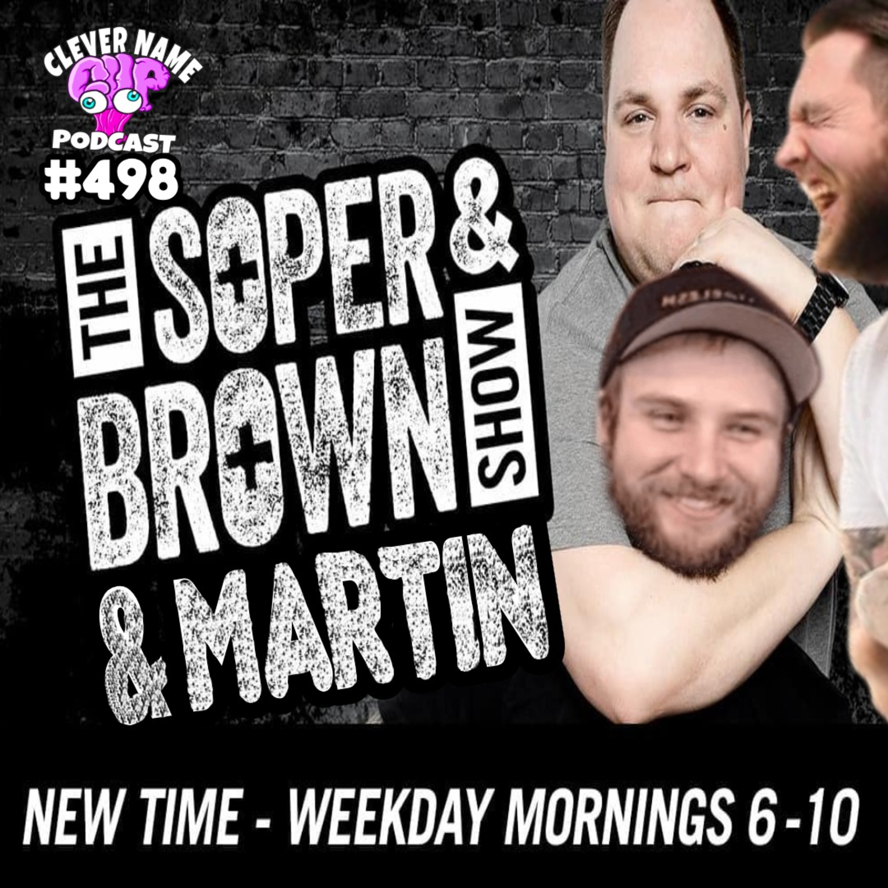 Soper and Brown and Martin Show - Clever Name Podcast #498 episode artwork