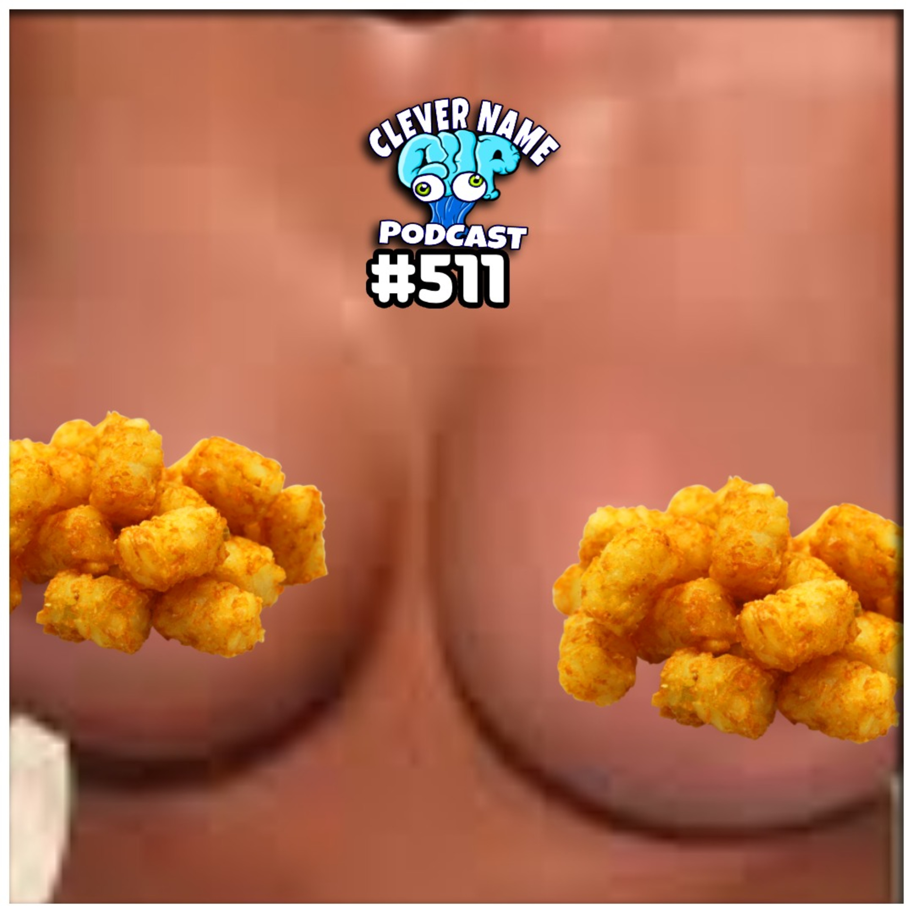 Tits And Tots - Clever Name Podcast #511 episode artwork