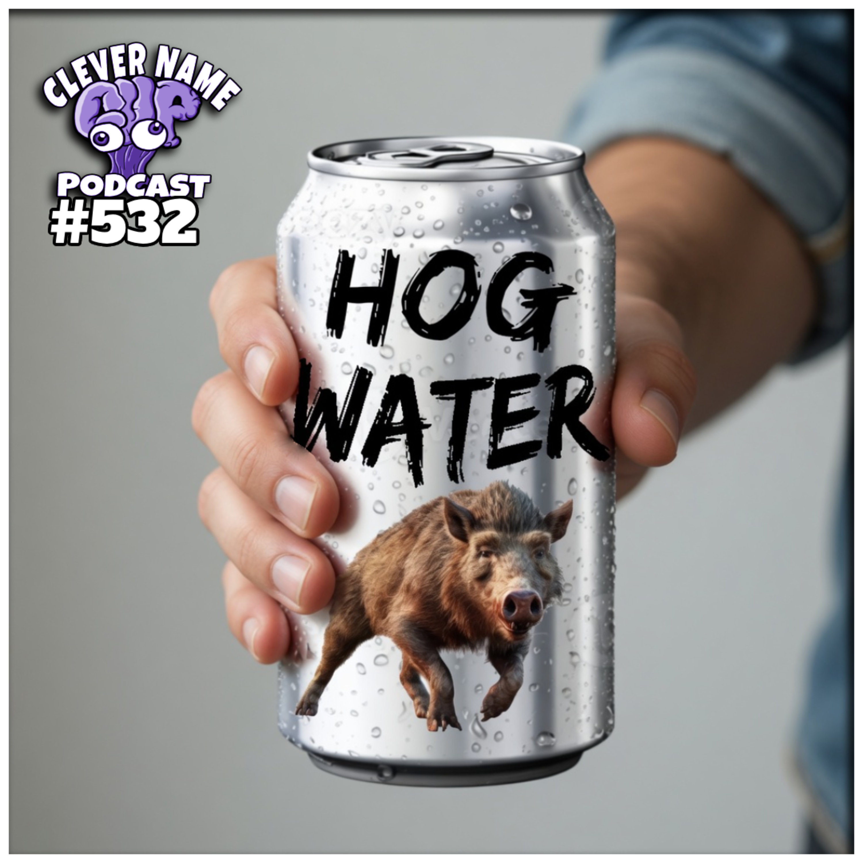Hog Water - Clever Name Podcast #532 episode artwork