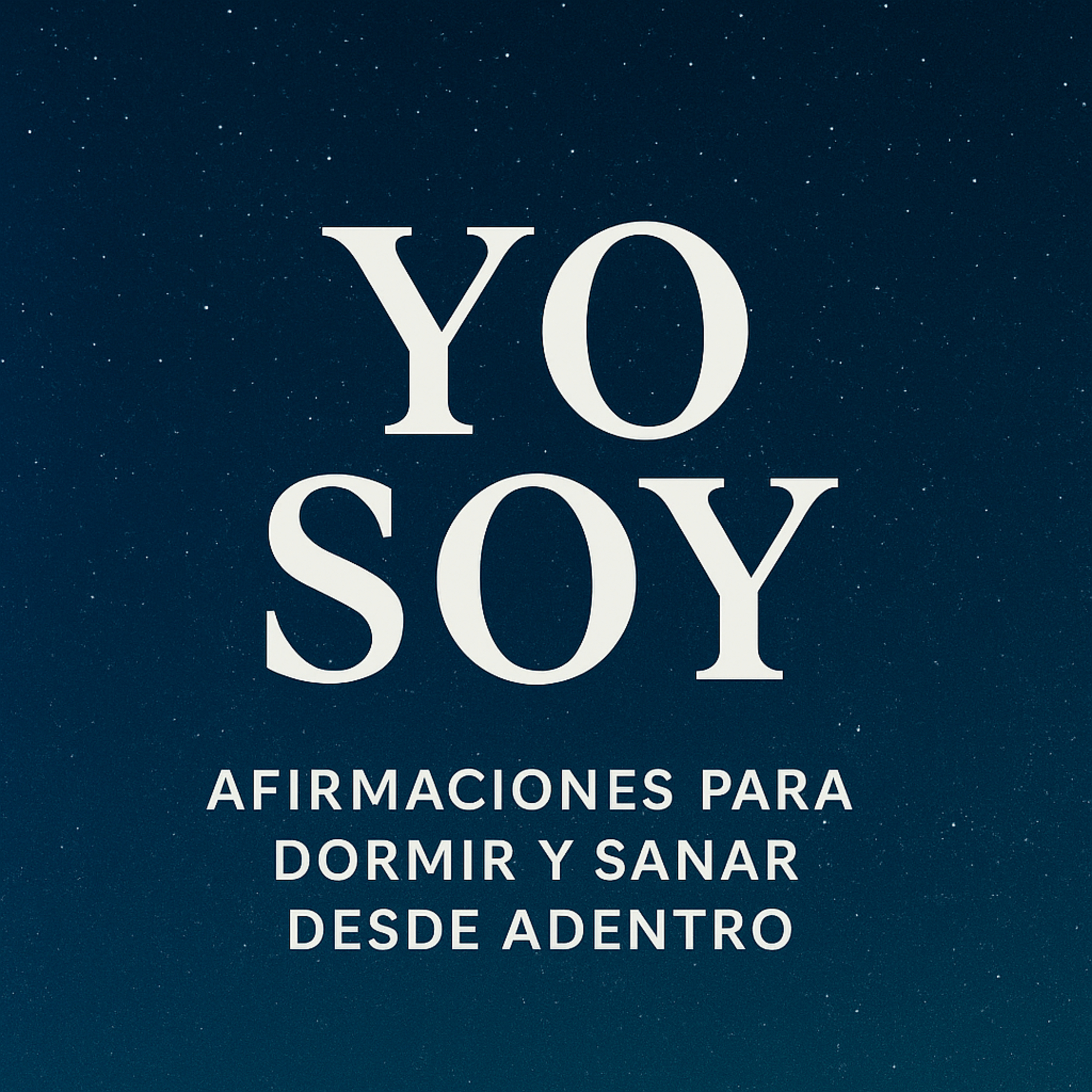 YO SOY: Afirmaciones para Dormir y Sanar Desde Adentro episode artwork