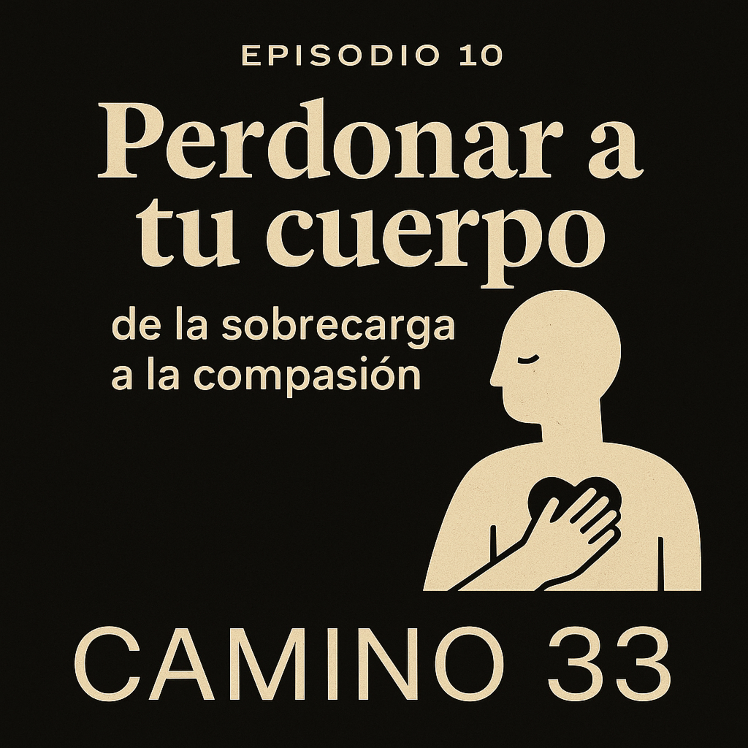 Episodio 10 · Perdonar a tu cuerpo: de la sobrecarga a la compasión episode artwork