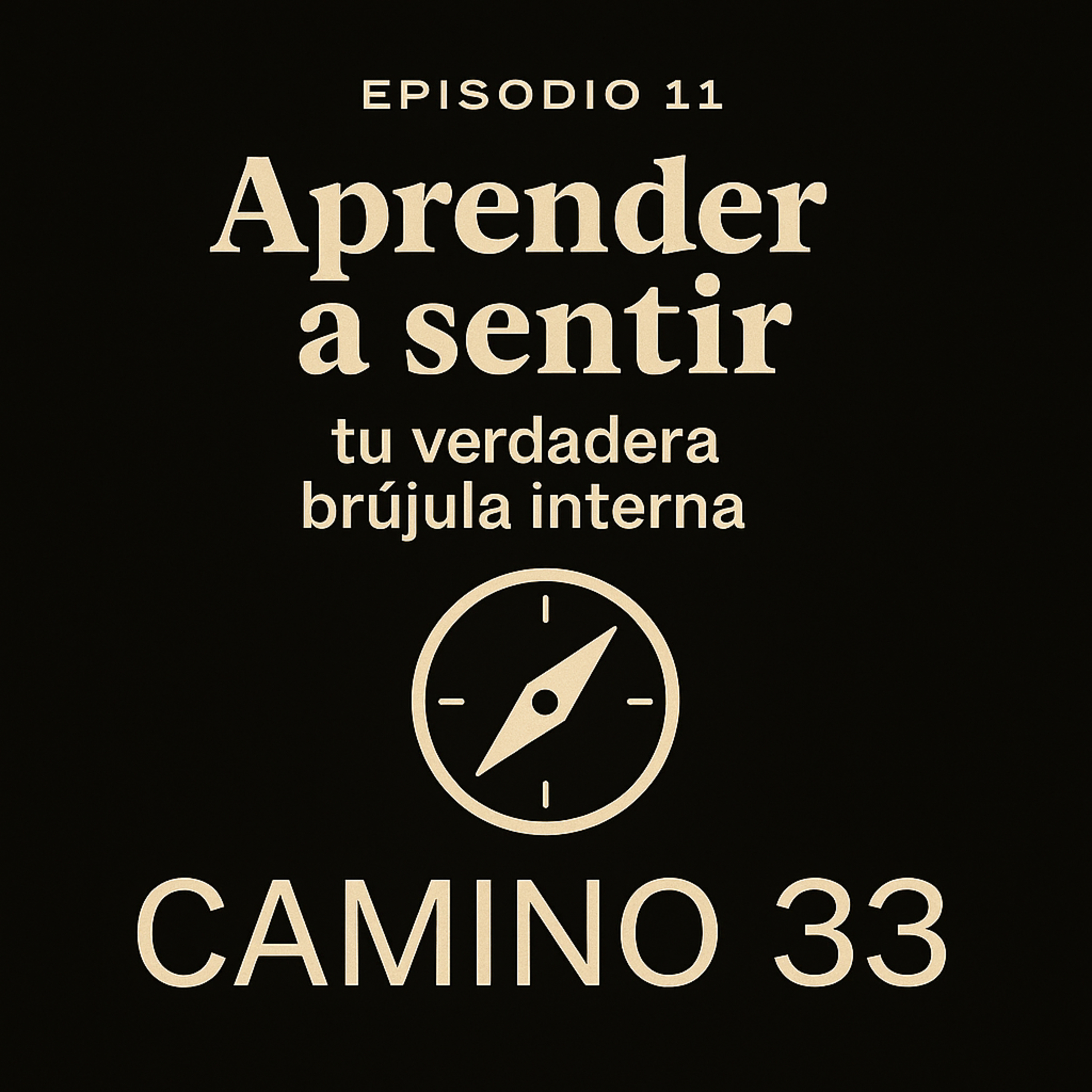 Episodio 11 — Aprender a sentir: tu verdadera brújula interna episode artwork