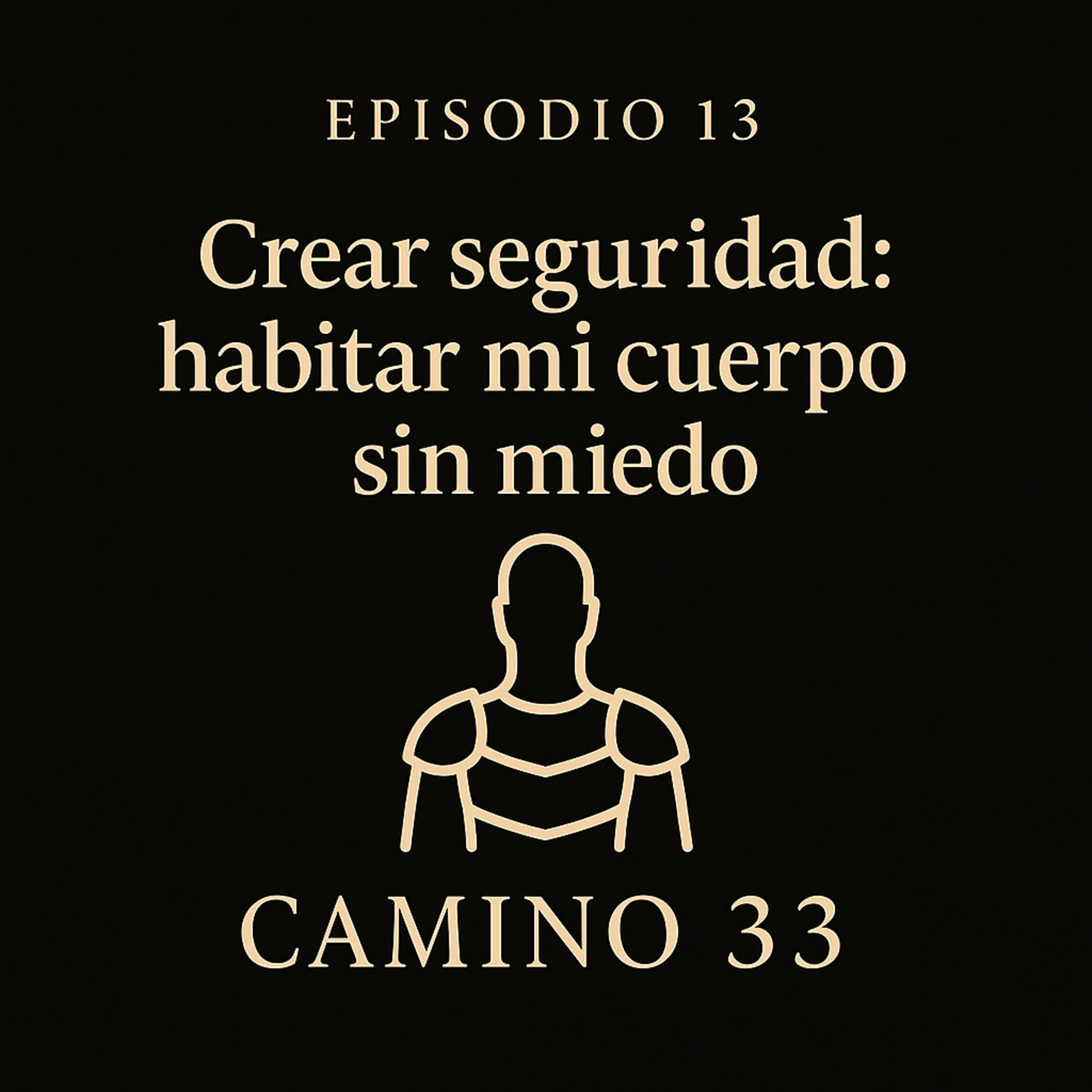 Episodio 13 — Crear seguridad: habitar mi cuerpo sin miedo episode artwork