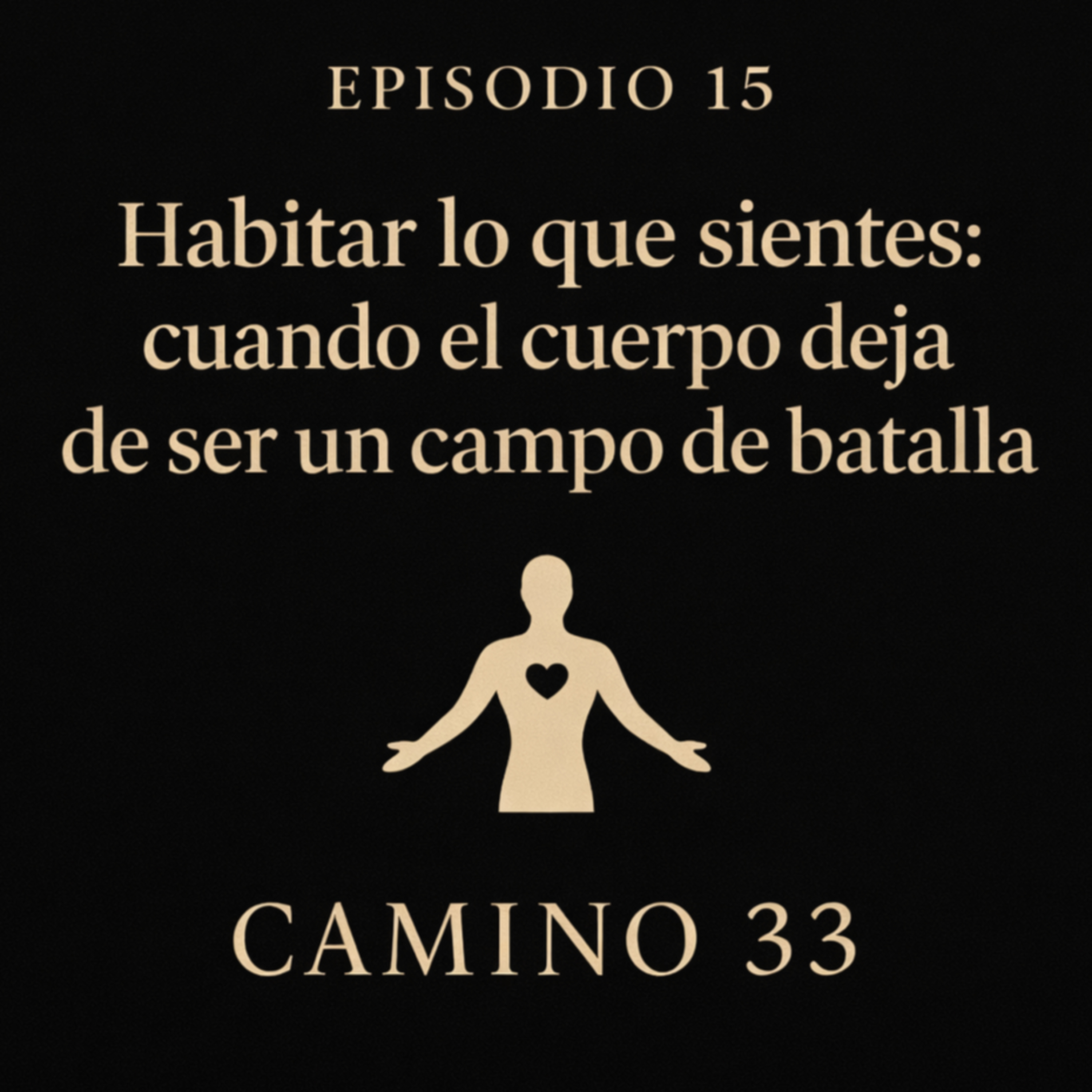 Episodio 15 - Habitar lo que sientes: cuando el cuerpo deja de ser un campo de batalla episode artwork