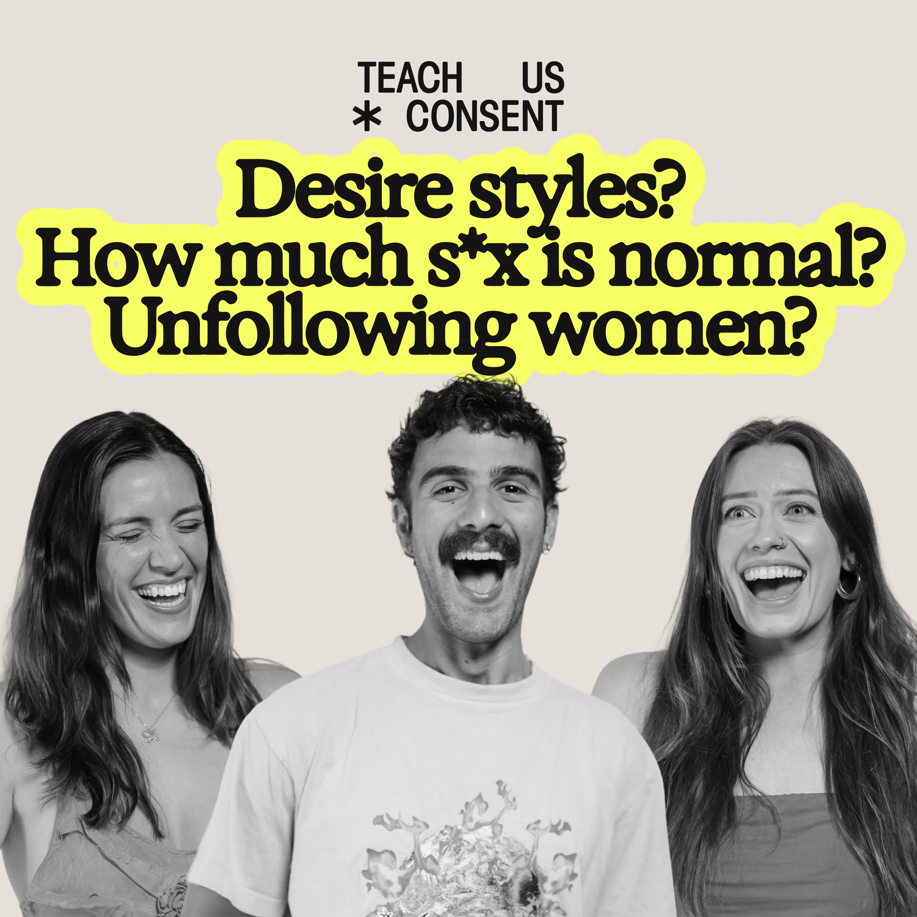 Teach Us About: How Much S*x Is Normal, Mismatched Desires & Unfollowing Women On Social Media episode artwork