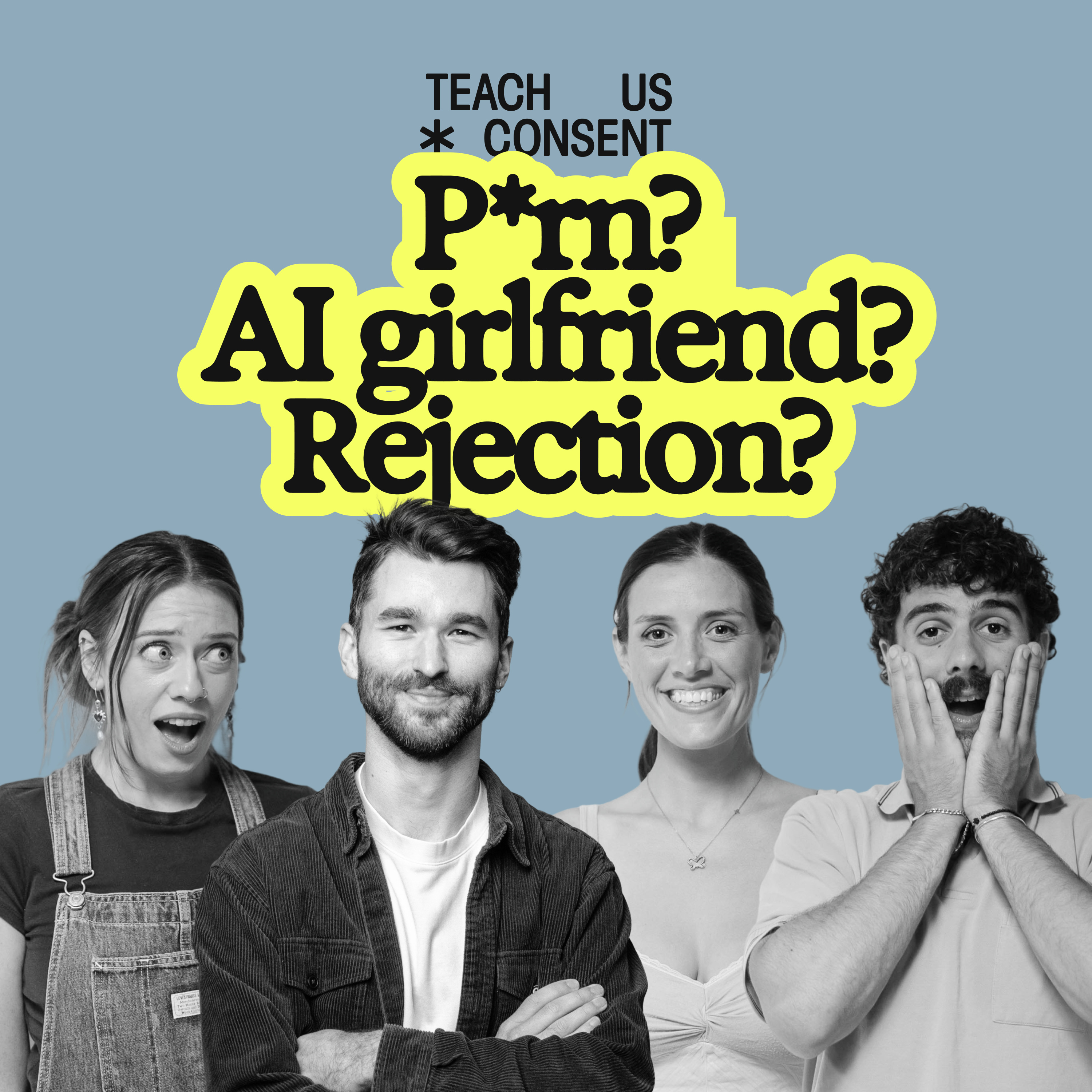 Teach Us About: AI Girlfriends, The Science of Rejection & The Ban on P*rn episode artwork
