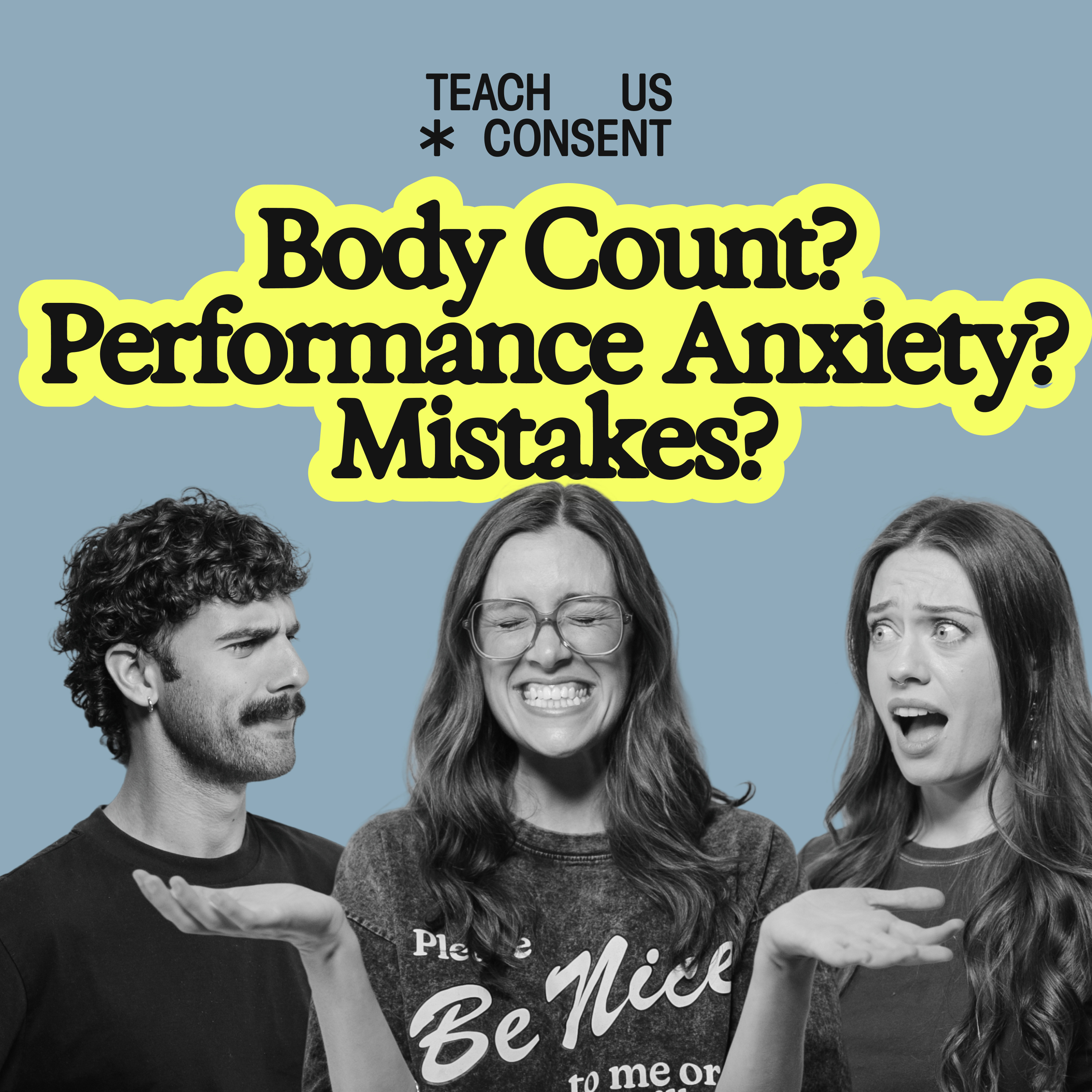 Teach Us About: Performance Anxiety, Body Count & Owning Up To Mistakes