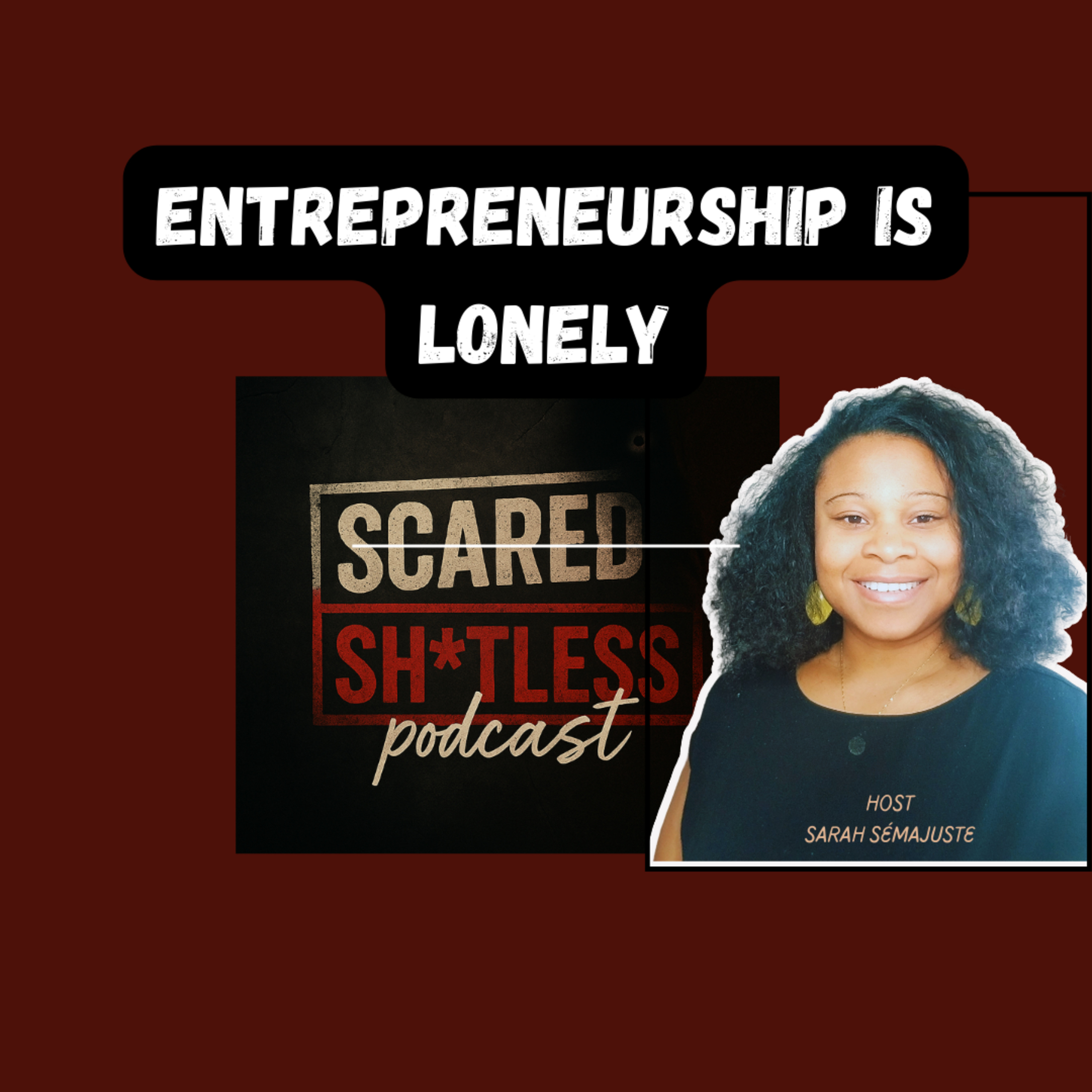 Ep 8 - Entrepreneurship is LONELY | Scared Shitless Podcast episode artwork