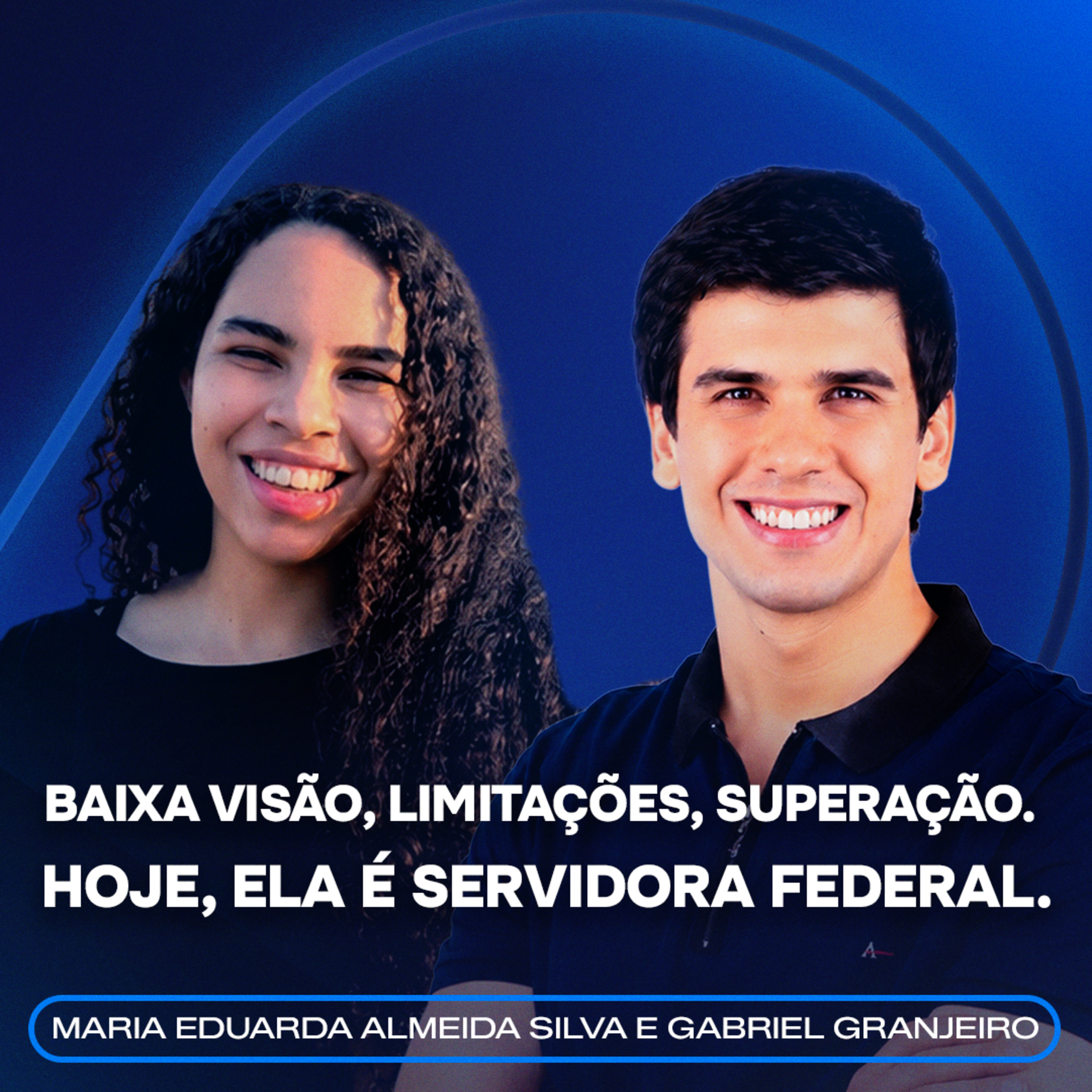 Nasceu prematura de 6 meses, enfrentou reprovações e conquistou sua vaga no INSS | Maria Eduarda episode artwork