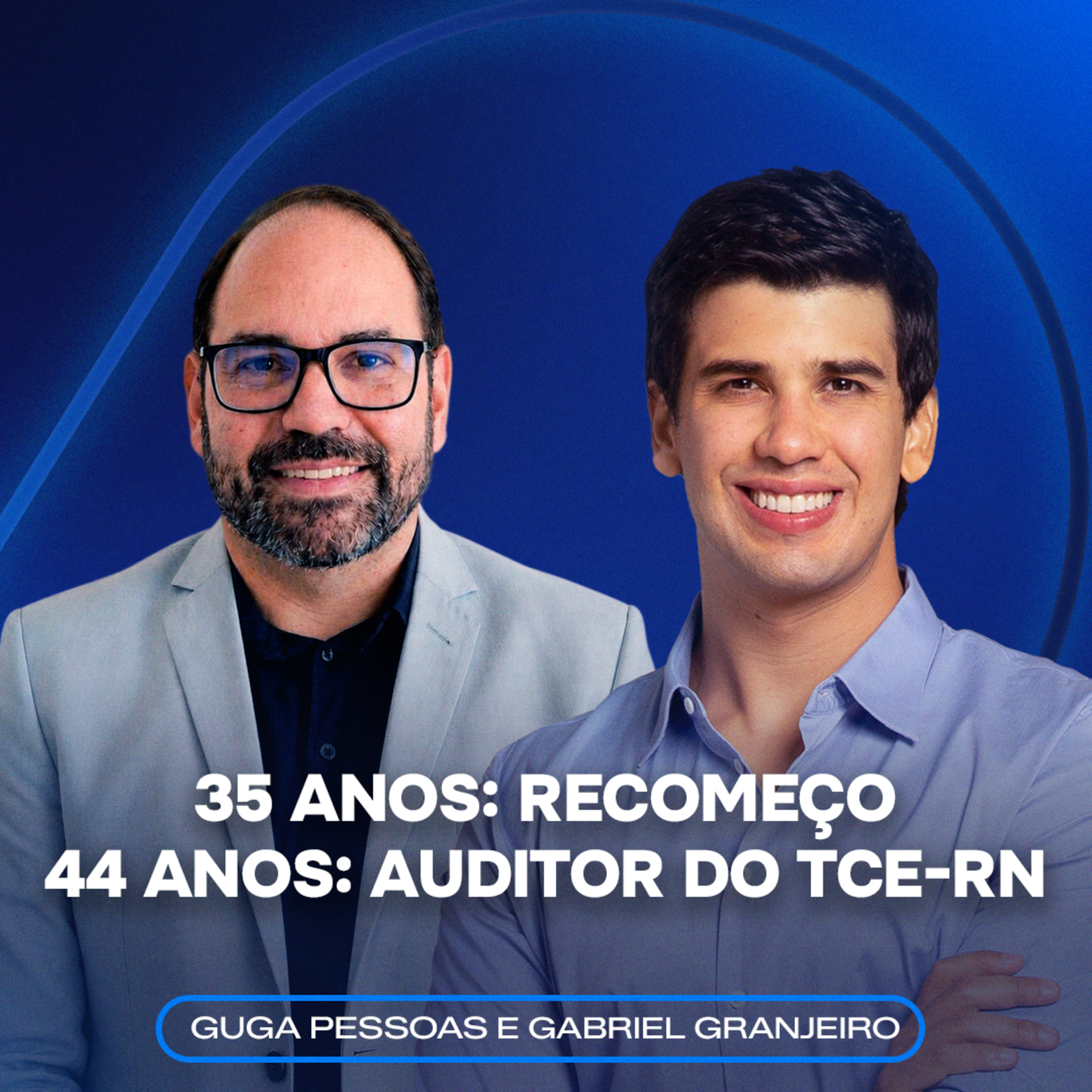 Aos 35, recomeçou. Aos 44, nomeado auditor no TCE-RN | Guga Pessoas episode artwork
