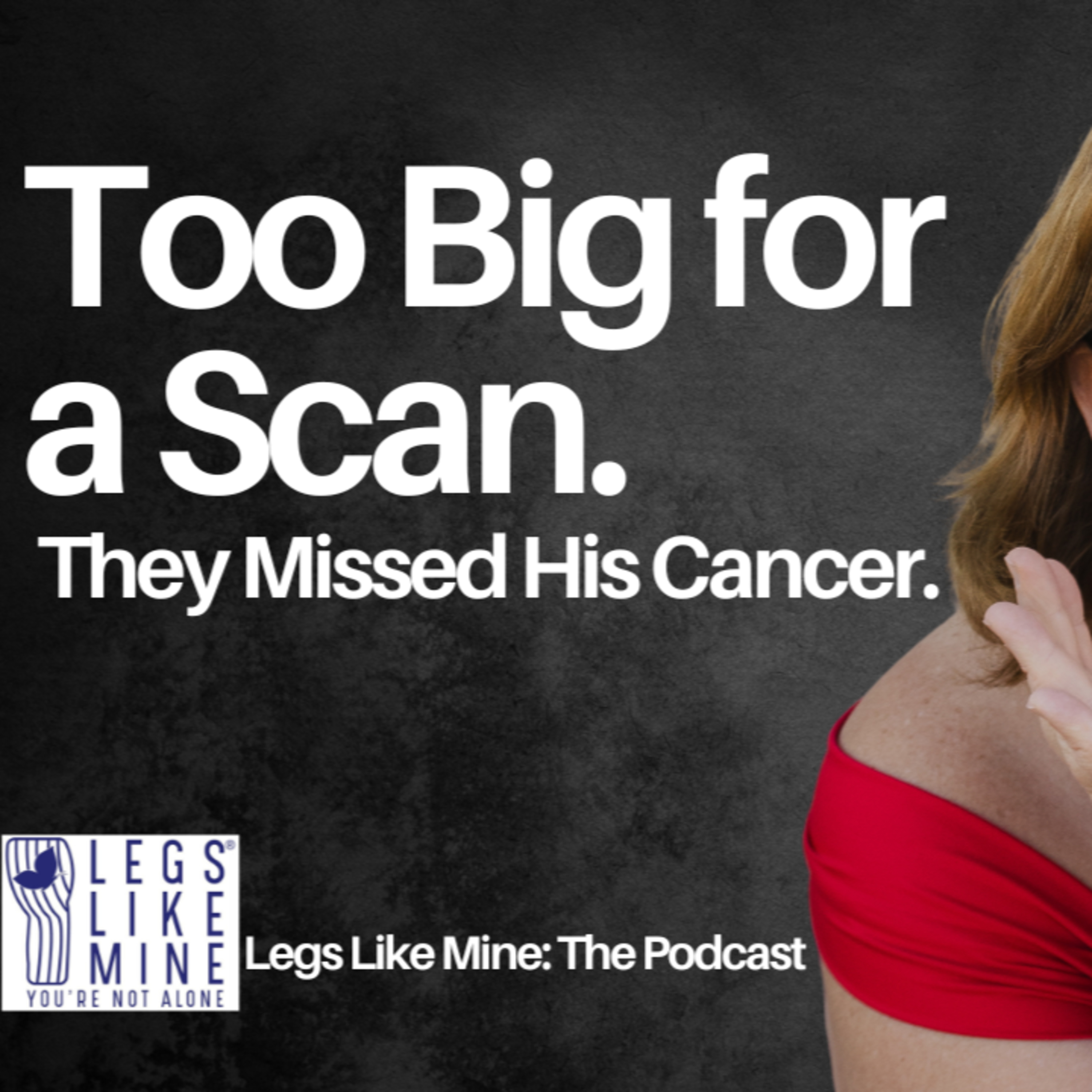 Legs Like Mine: The Podcast Episode 9: They Couldn’t Scan Him — & It Cost My Bariatric Dad His Life episode artwork