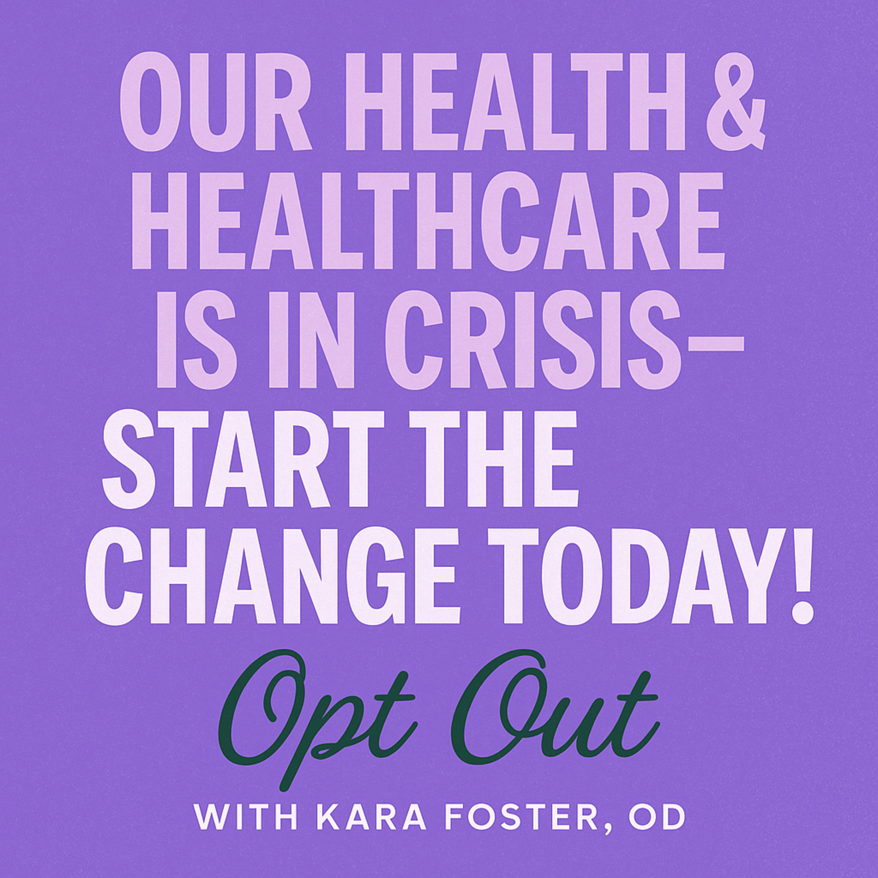 Opt-Out for Simple Longevity with Kara Foster