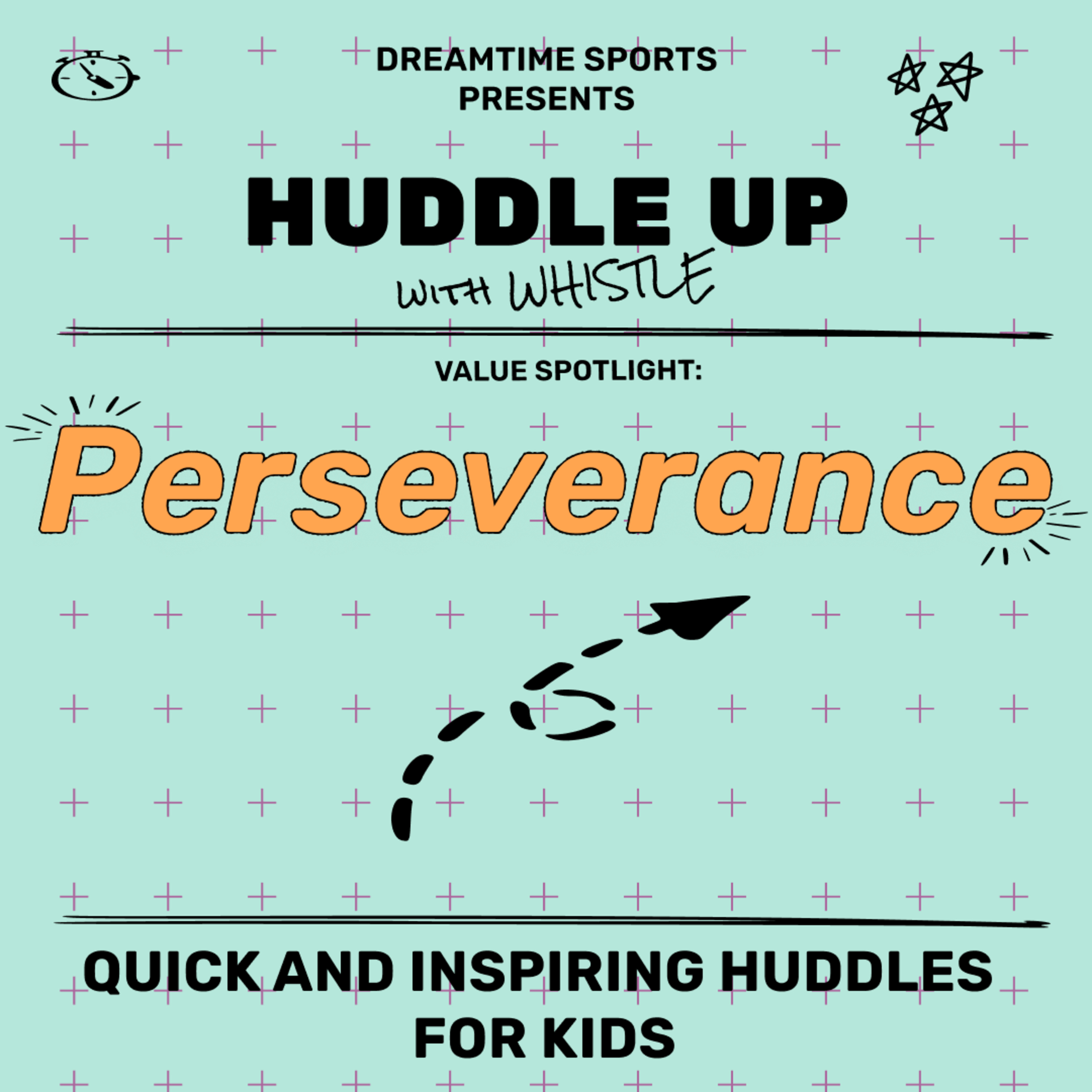 Huddle Up | Perseverance A short weekly huddle to inspire young athletes about lessons on and off the field.