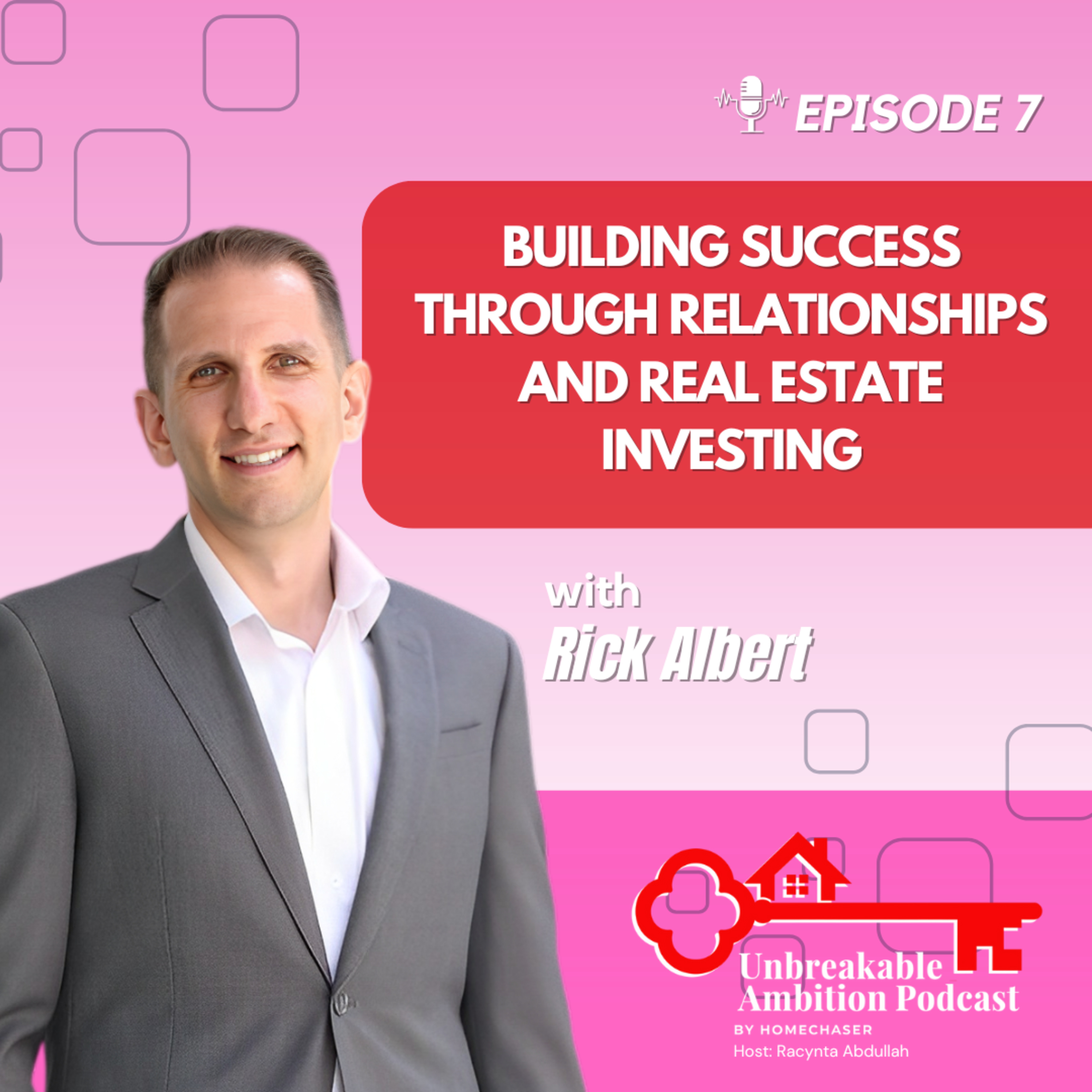 Building Success Through Relationships and Real Estate Investing – EP 7