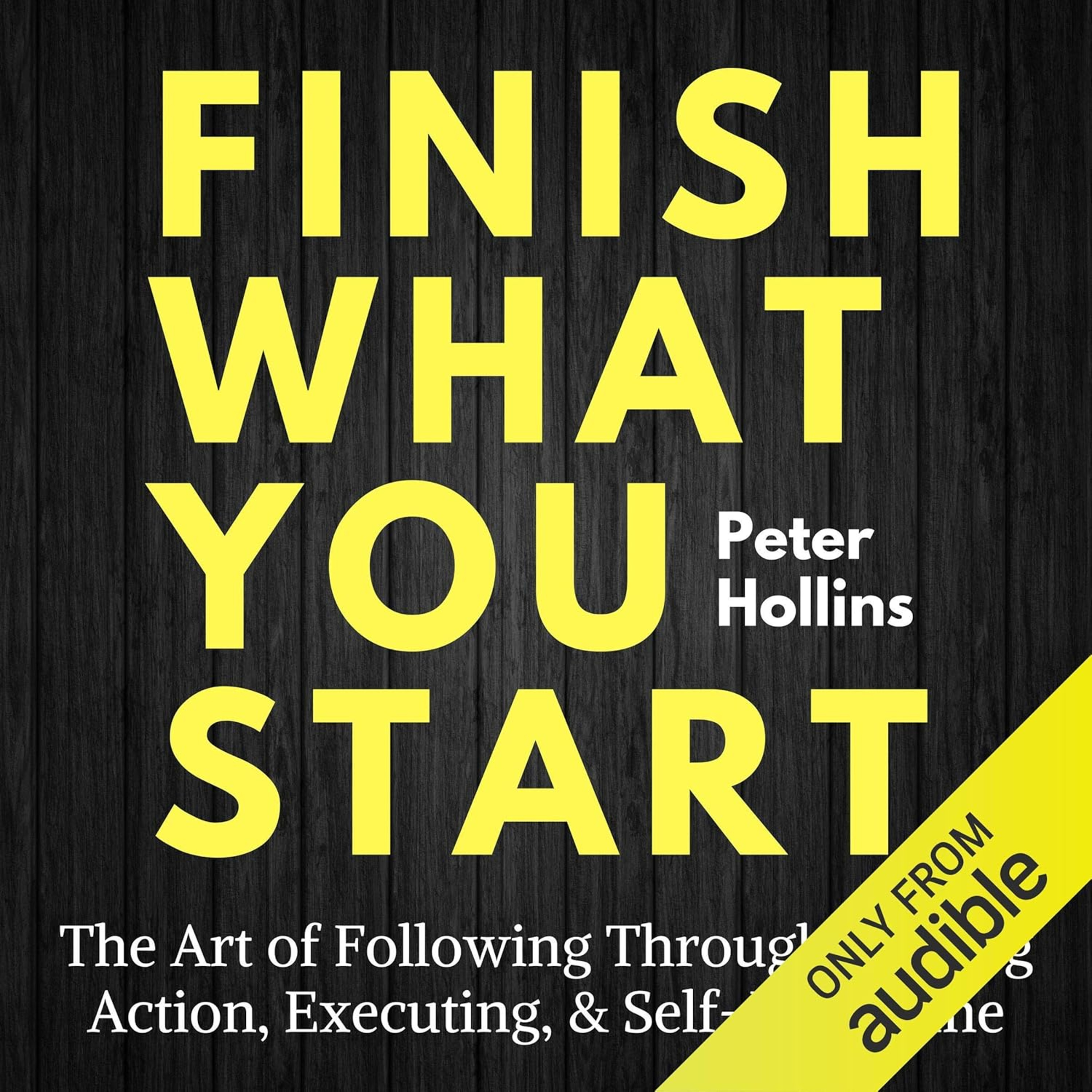 #057 - Finish What You Start The Art of Following Through, Taking Action, Executing, Self-Discipline (Peter Hollins) episode artwork