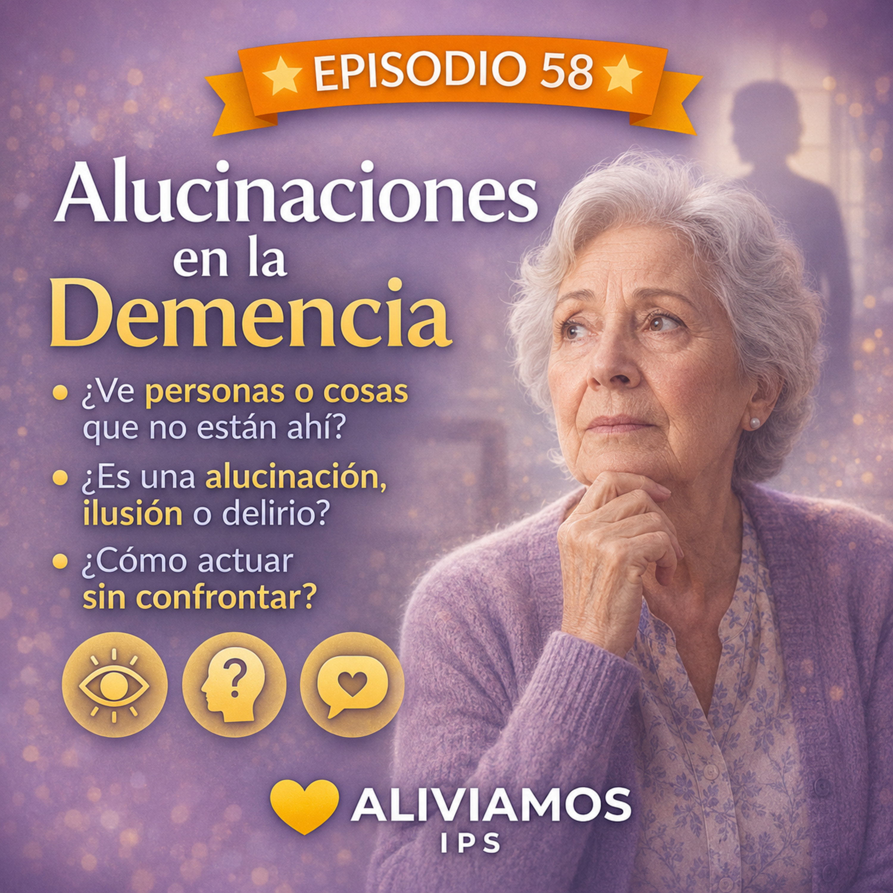 ¿Qué hacer cuando una persona con demencia ve o escucha cosas que otros no ven? - Alucinaciones episode artwork