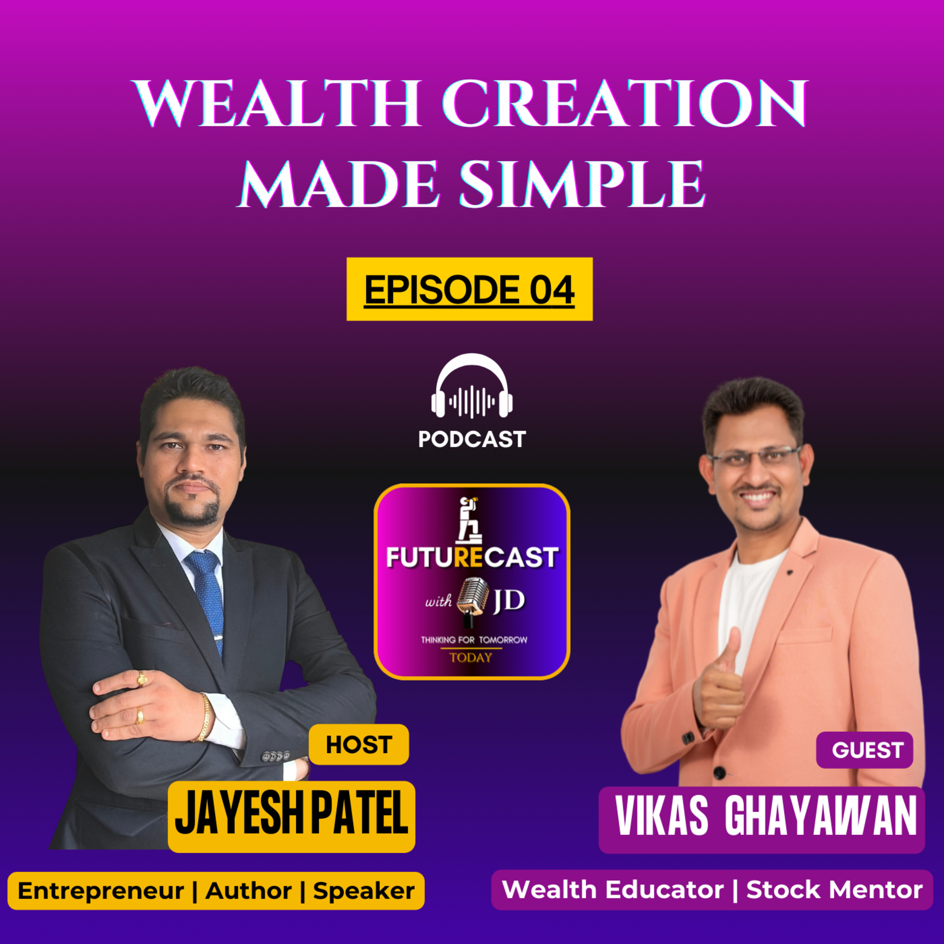 S1E04 : Wealth Creation Made Simple | Host – Jayesh | Speaker – Vikas Ghayawan