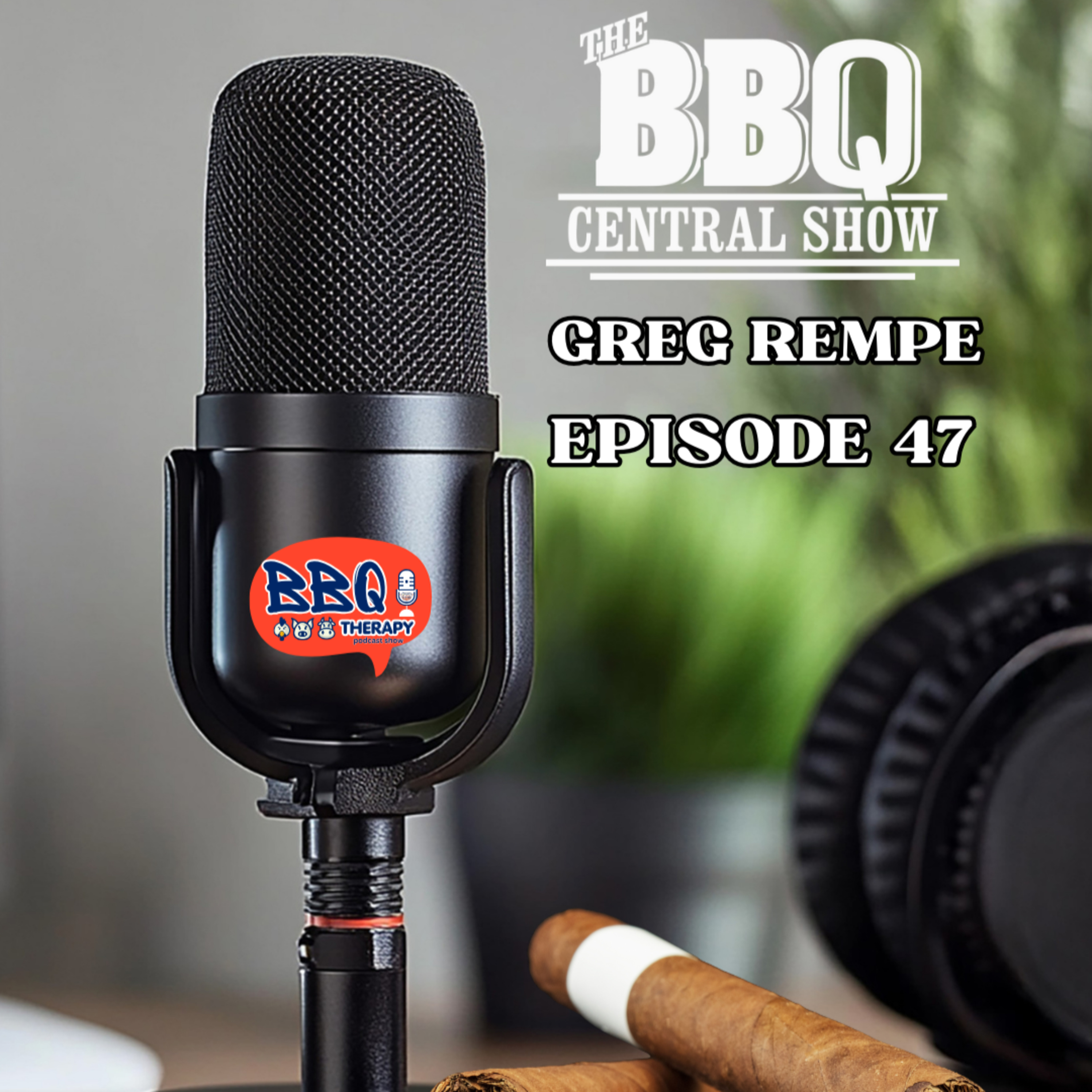 Greg Rempe - The BBQ Central Show | BBQ Live Radio Godfather episode artwork