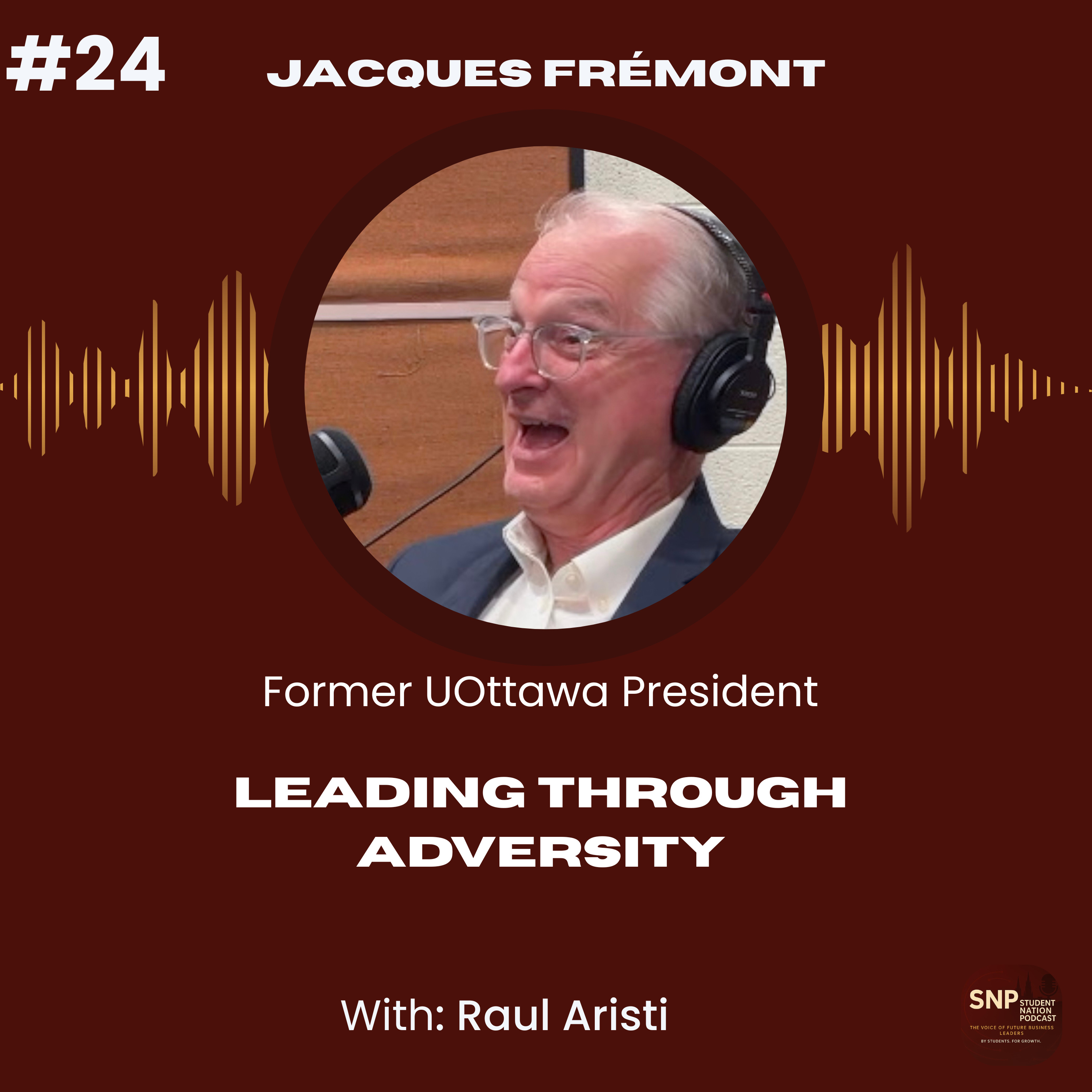 #24 | Leading through Adversity with Former President of the University of Ottawa Jacques Frémont episode artwork