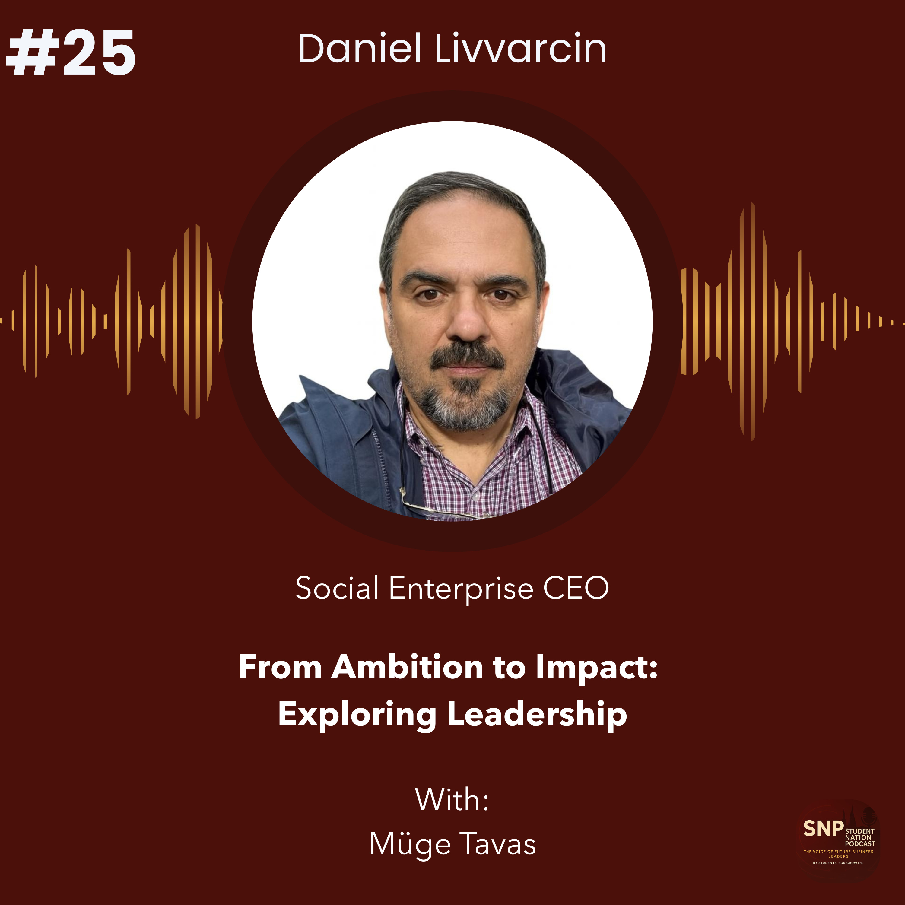 #25 | From Ambition to Impact: Exploring Leadership with Social Enterprise CEO Daniel Livvarcin episode artwork