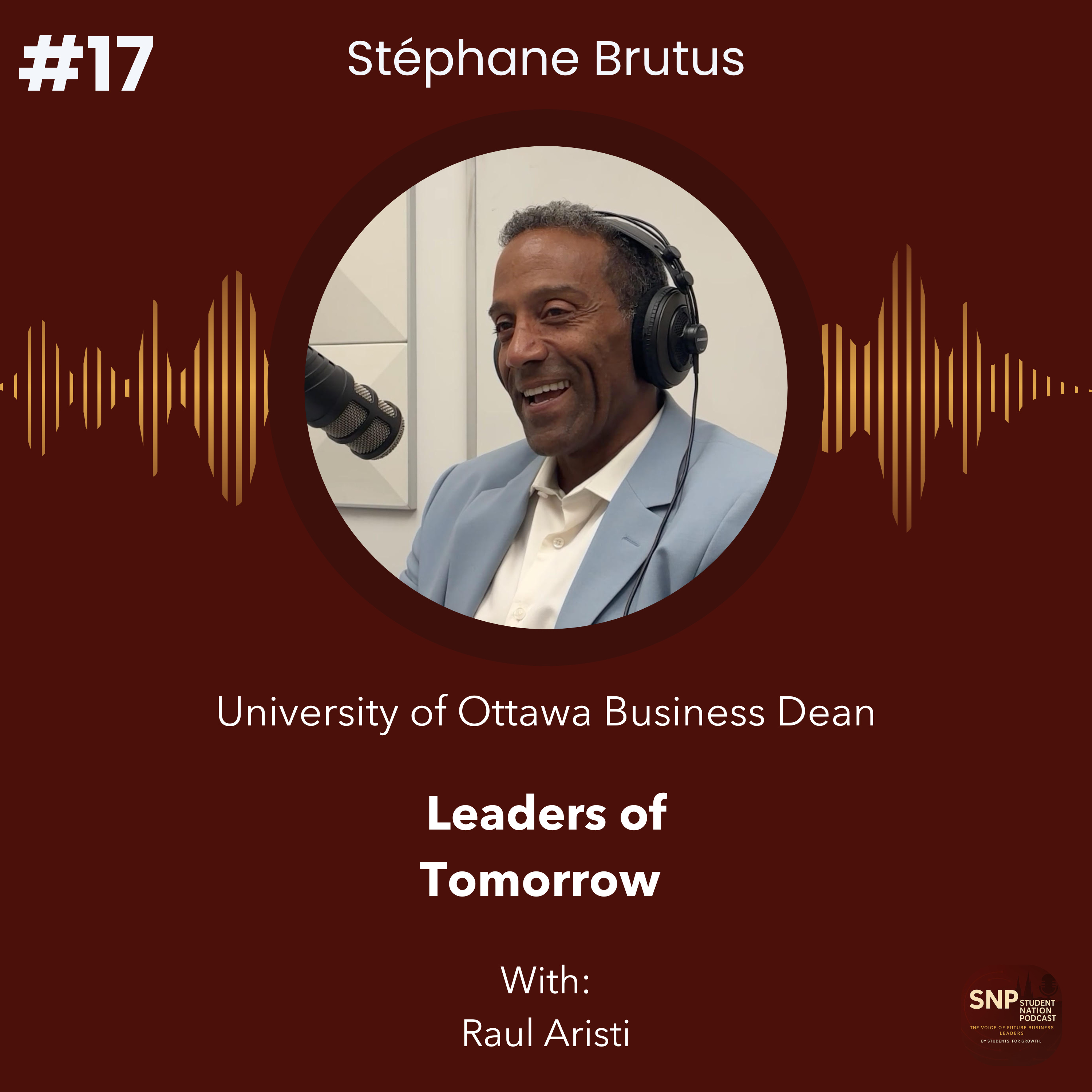 #17 | Leaders of Tomorrow w/University of Ottawa Business Dean Stéphane Brutus episode artwork