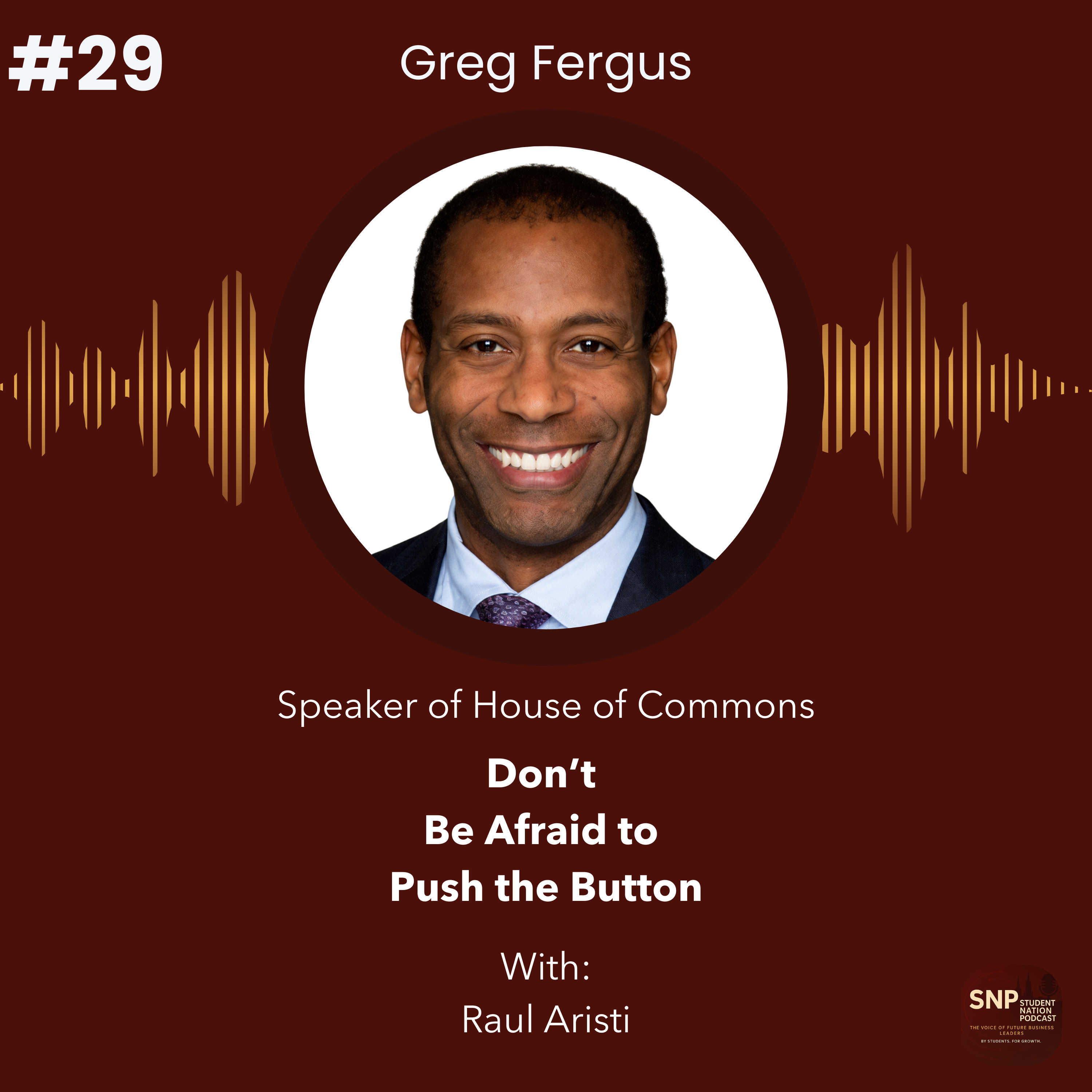 #29 | Don’t be Afraid to Push the Button with the Honourable Greg Fergus! episode artwork