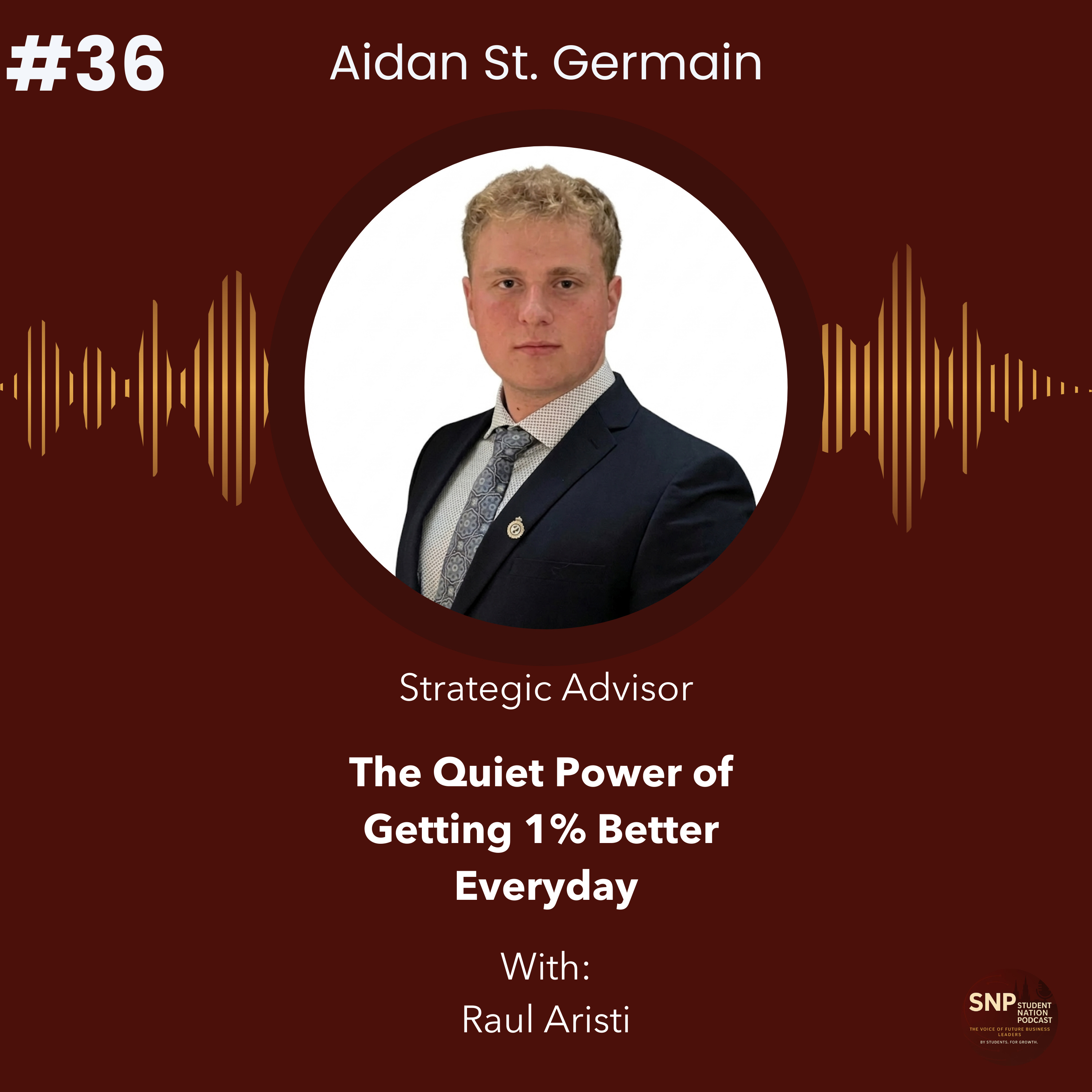 #36 | The Quiet Power of Getting 1% Better Everyday with Strategic Advisor Aidan St-Germain! episode artwork