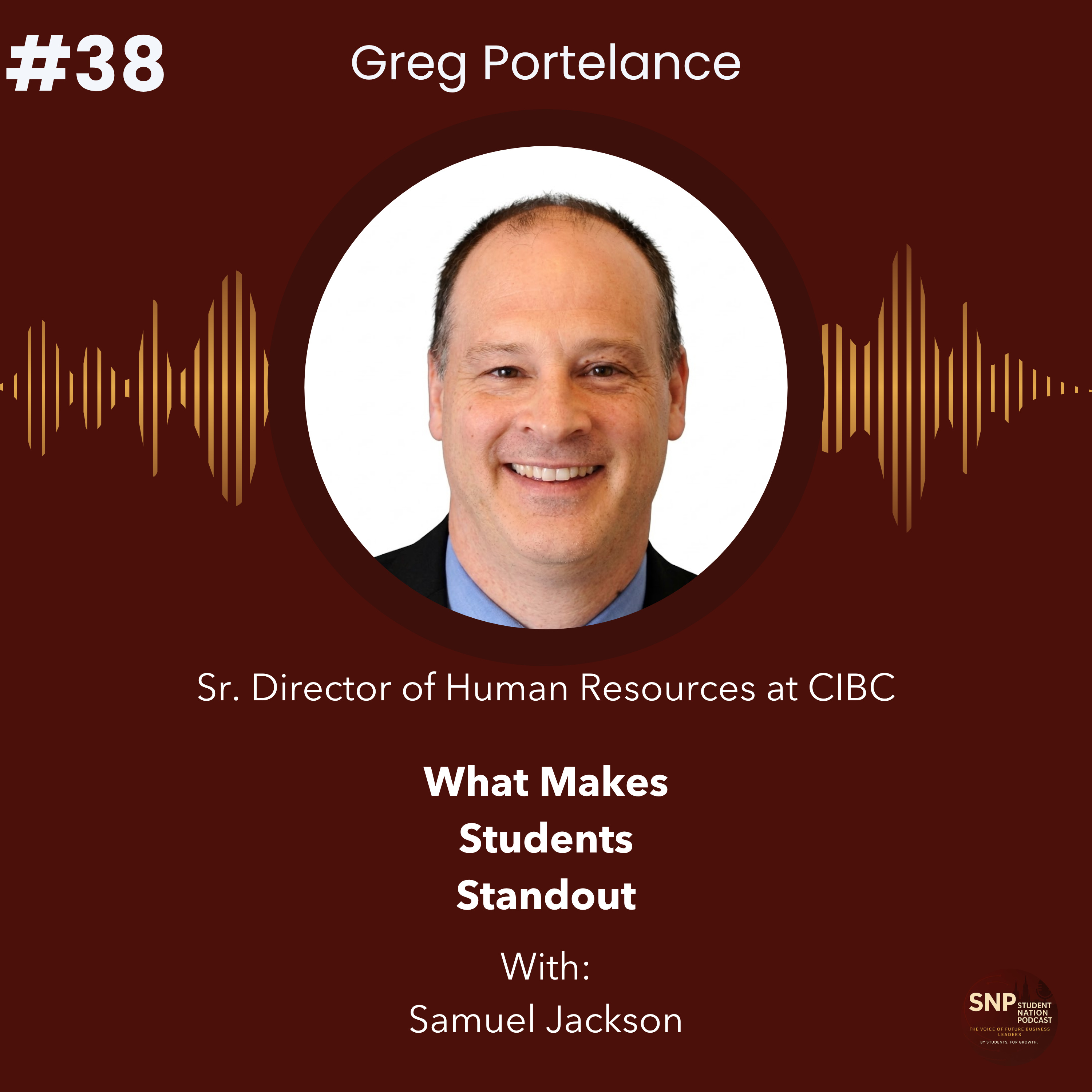 #38 I What Makes Students Stand Out with CIBC Sr. Director Greg Portelance! episode artwork