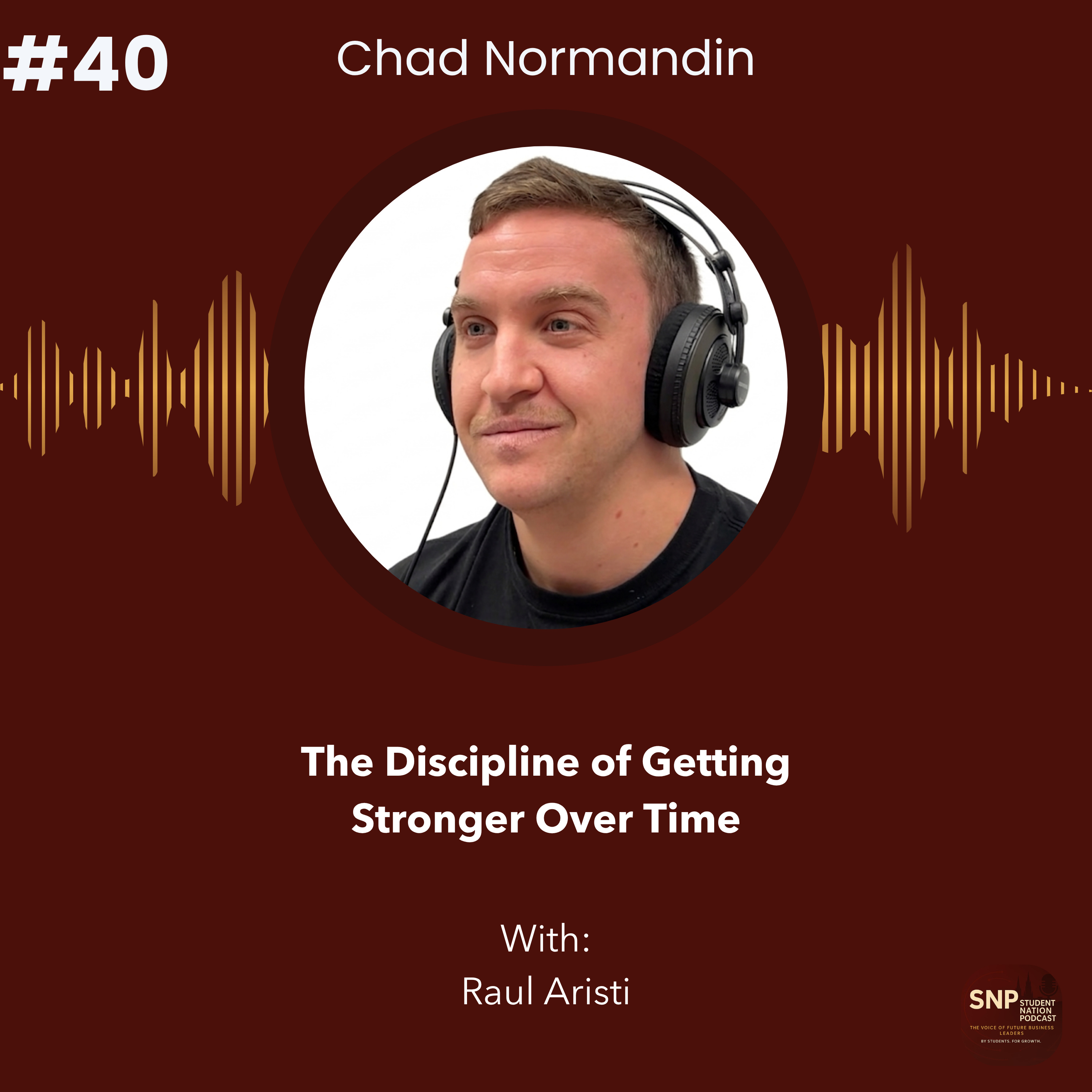 #40 | The Discipline of Getting Stronger Over Time with PhD Candidate Chad Normandin!