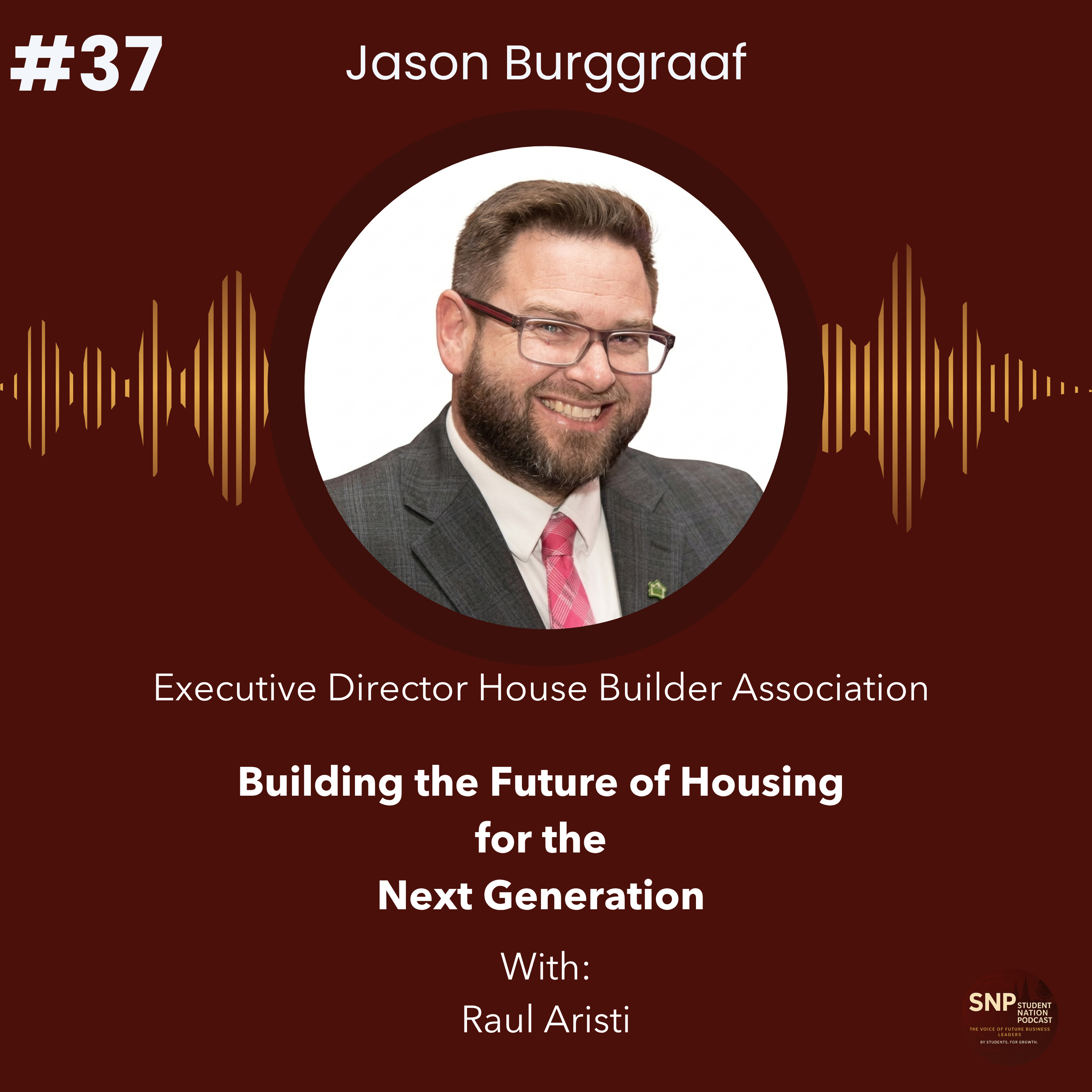 #37 I Building the Future of Housing for the Next Generation with Executive Jason Burggraaf! episode artwork
